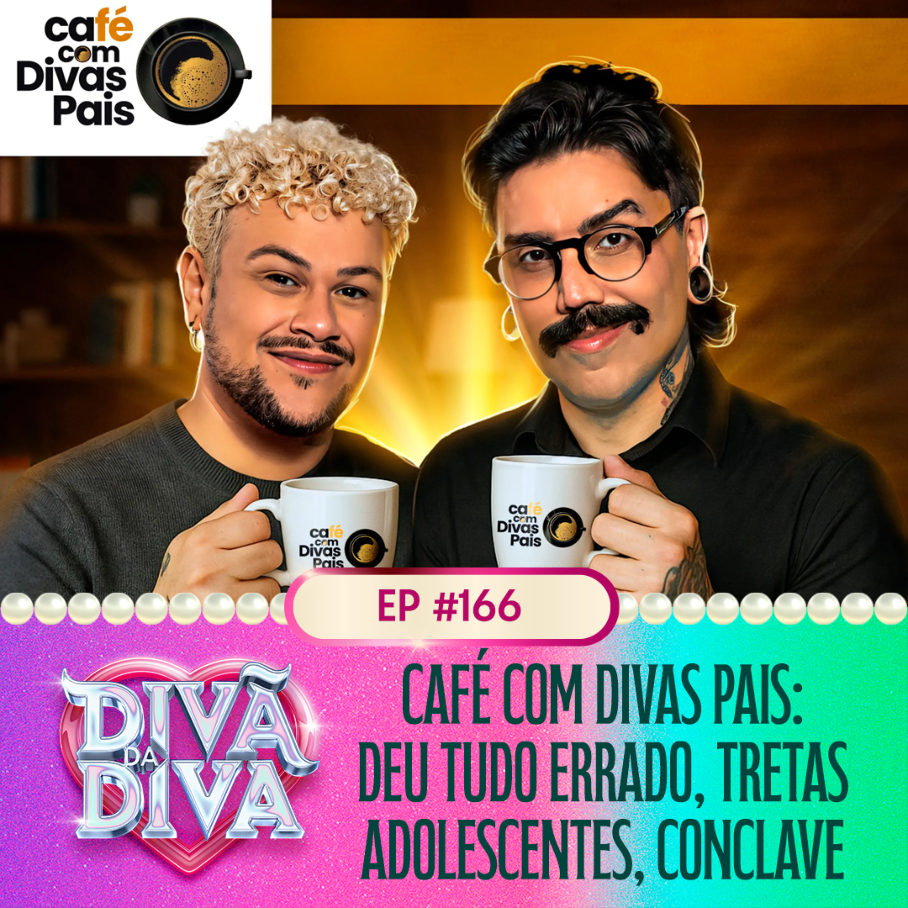 #166 - CAFÉ COM DIVAS PAIS: Deu tudo errado, tretas adolescentes, Conclave
