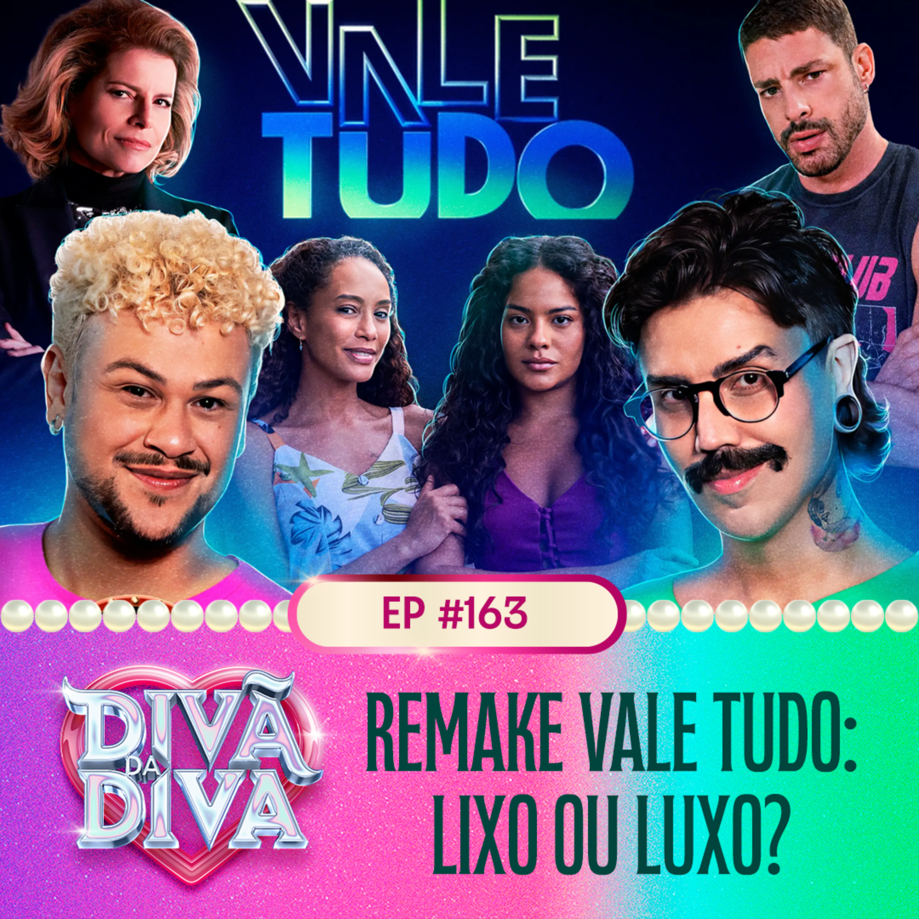 #163 - Remake Vale Tudo: LIXO ou LUXO?