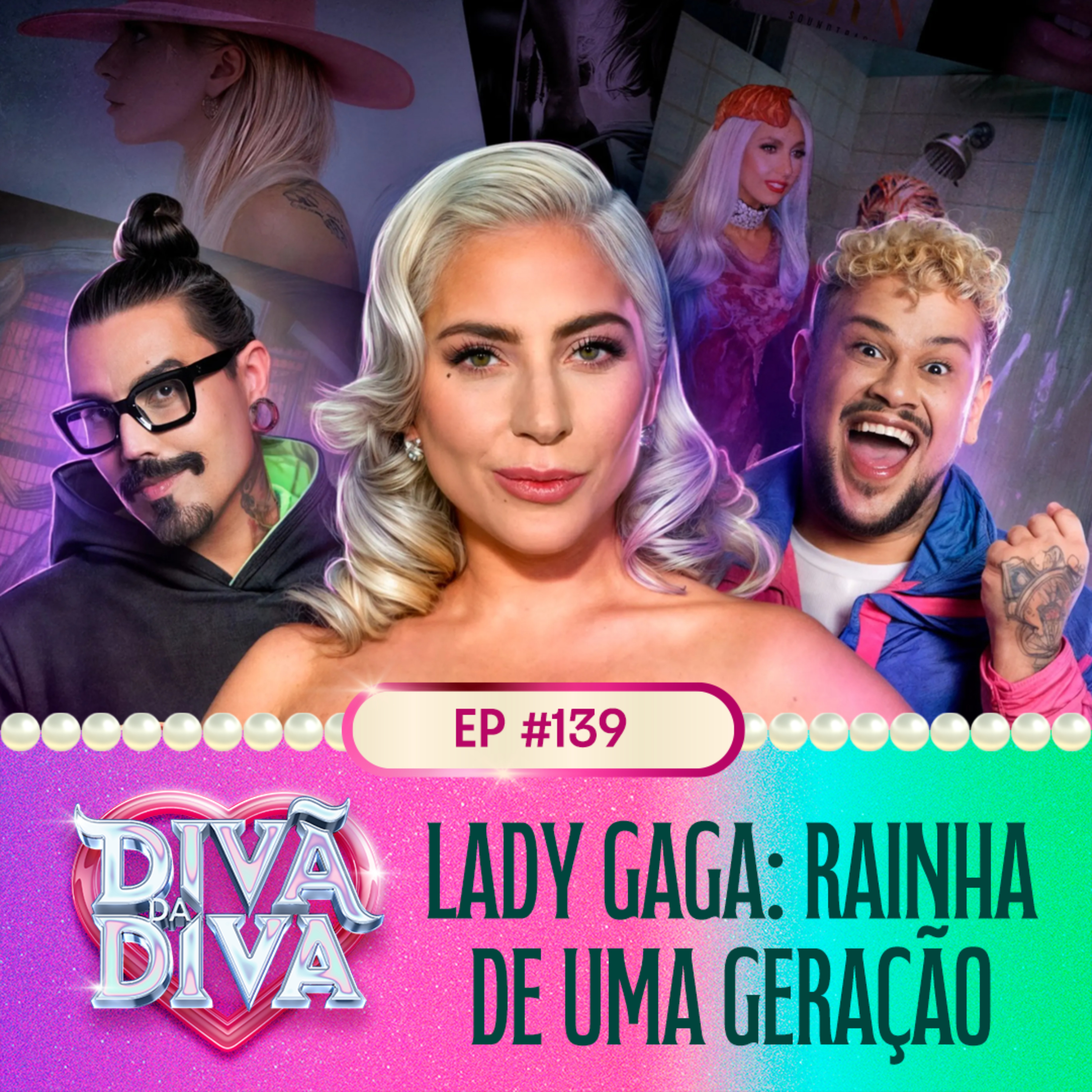 #139 - LADY GAGA: RAINHA DE UMA GERAÇÃO  episode artwork