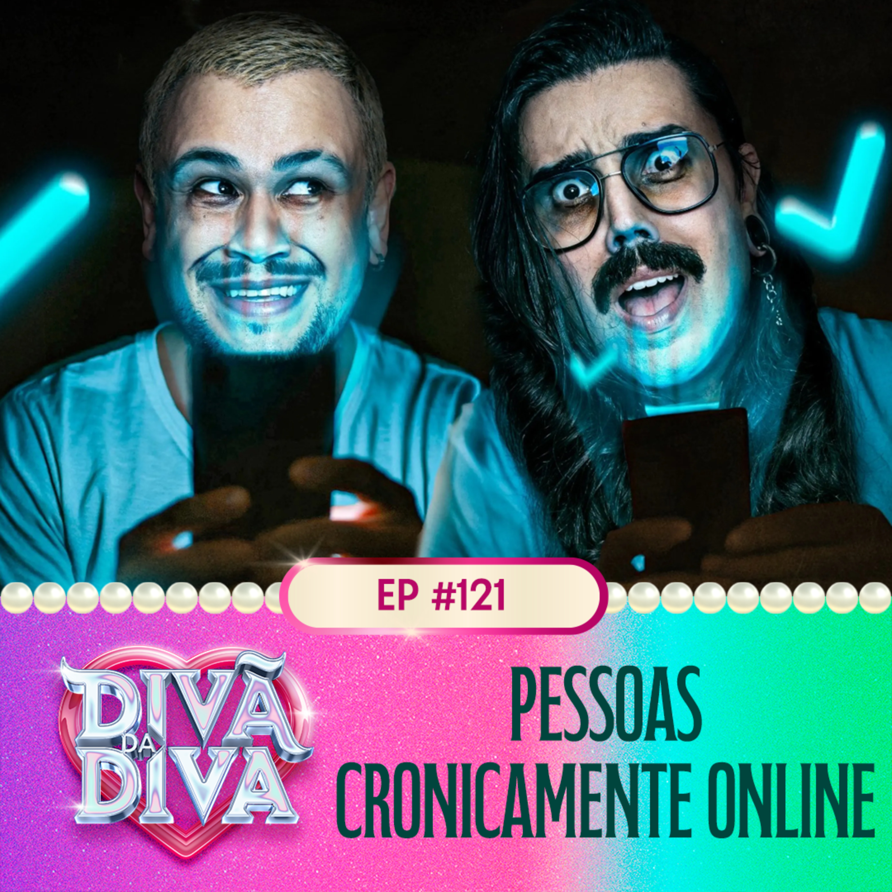 #121 - PESSOAS CRONICAMENTE ONLINE episode artwork