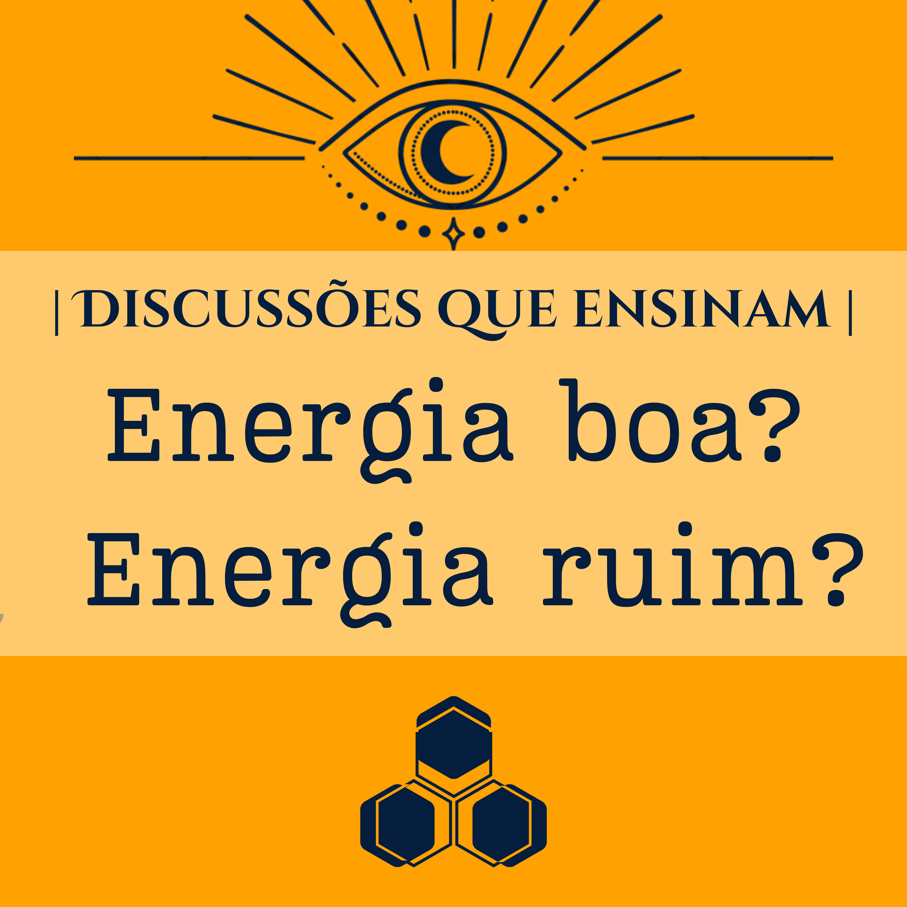 | DISCUSSÕES QUE ENSINAM | EP. 01 - Energia boa e energia ruim? episode artwork