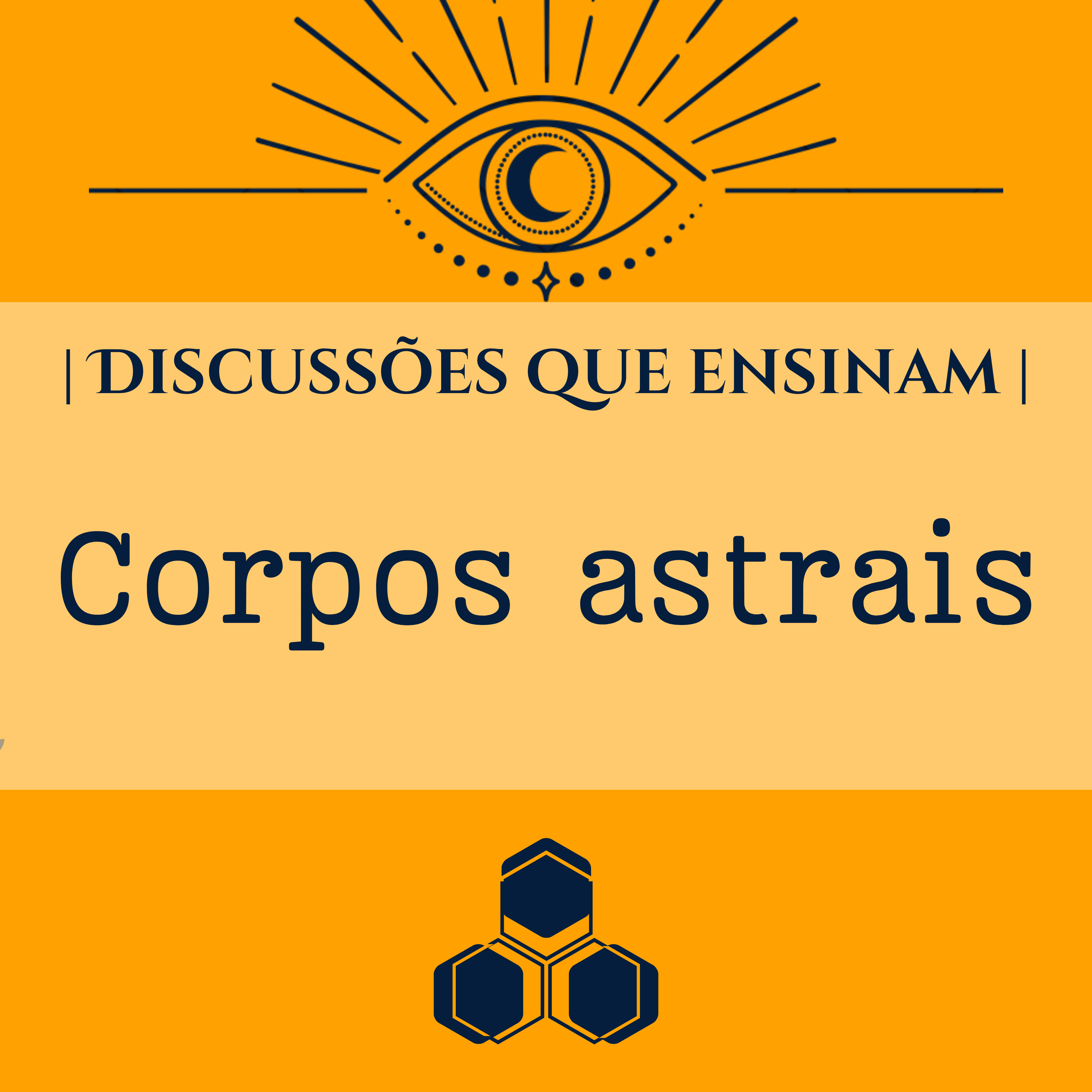 |DISCUSSÕES QUE ENSINAM| EP. 03 - Corpos Astrais episode artwork