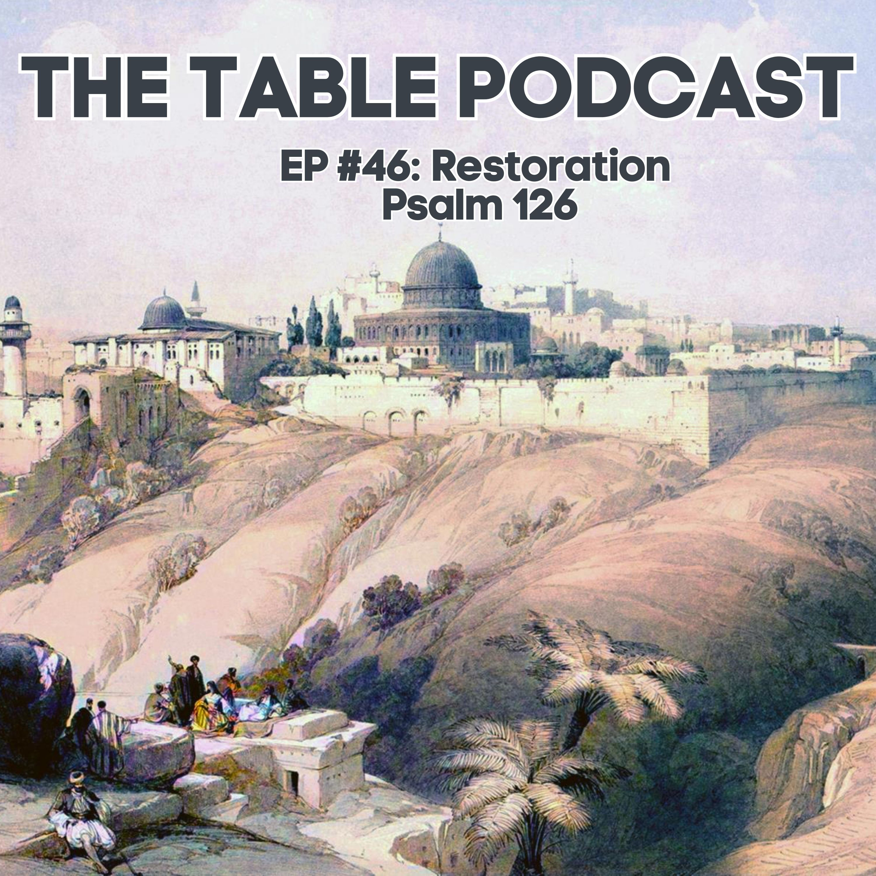 EP #46 Sermon: Restoration Psalm 126 episode artwork