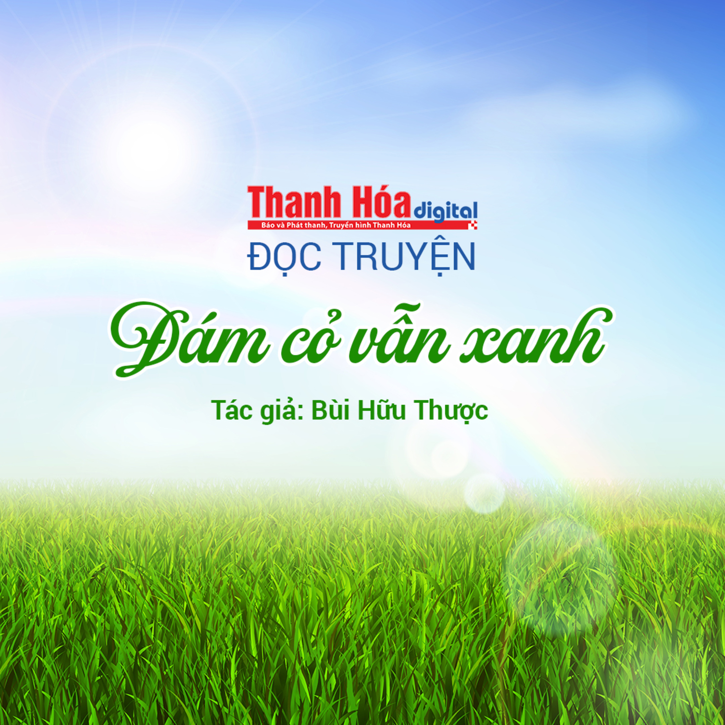 Truyện ngắn “Đám cỏ vẫn xanh” - Bùi Hữu Thược episode artwork