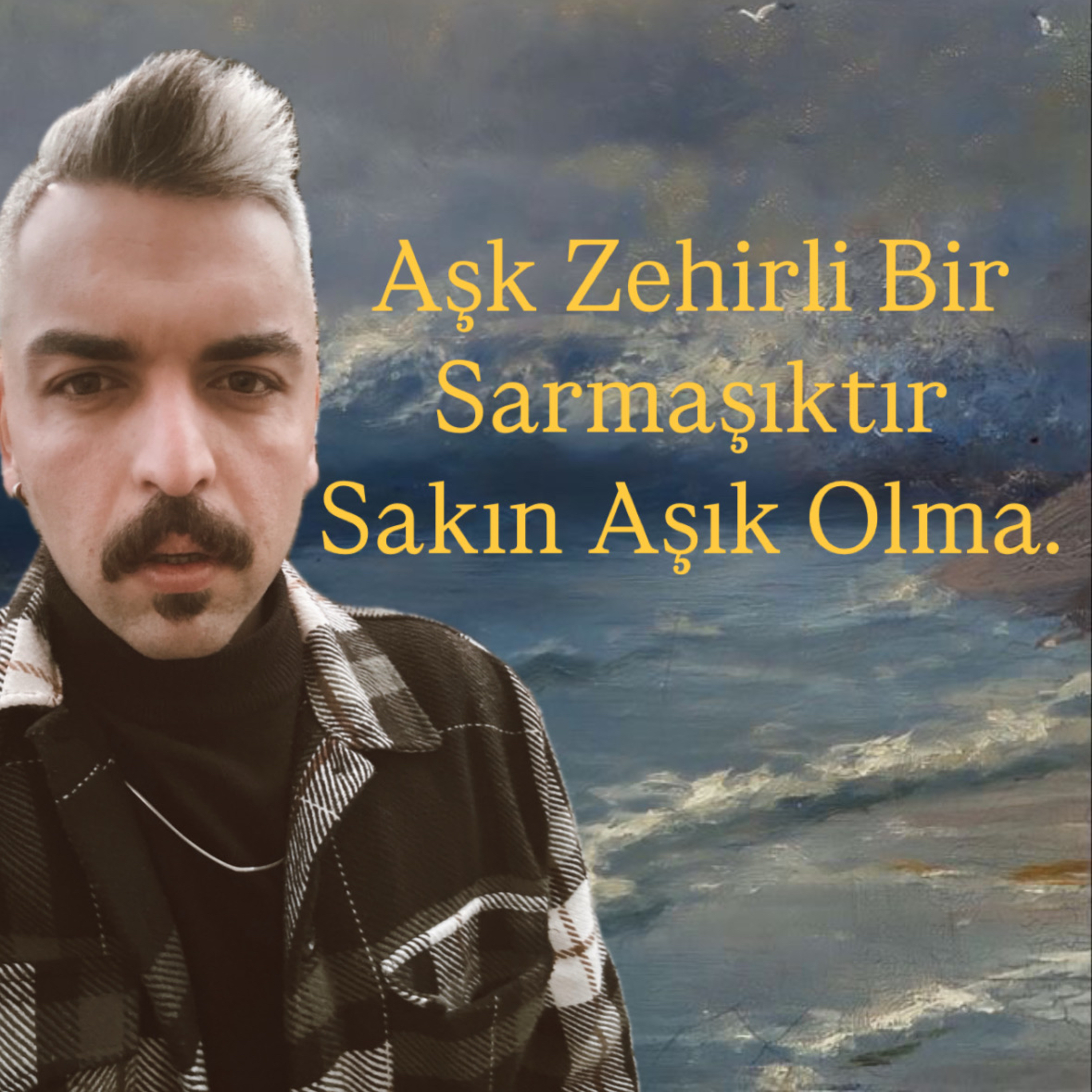 Aşk Zehirli Bir Sarmaşıktır Sakın Aşık Olma. episode artwork