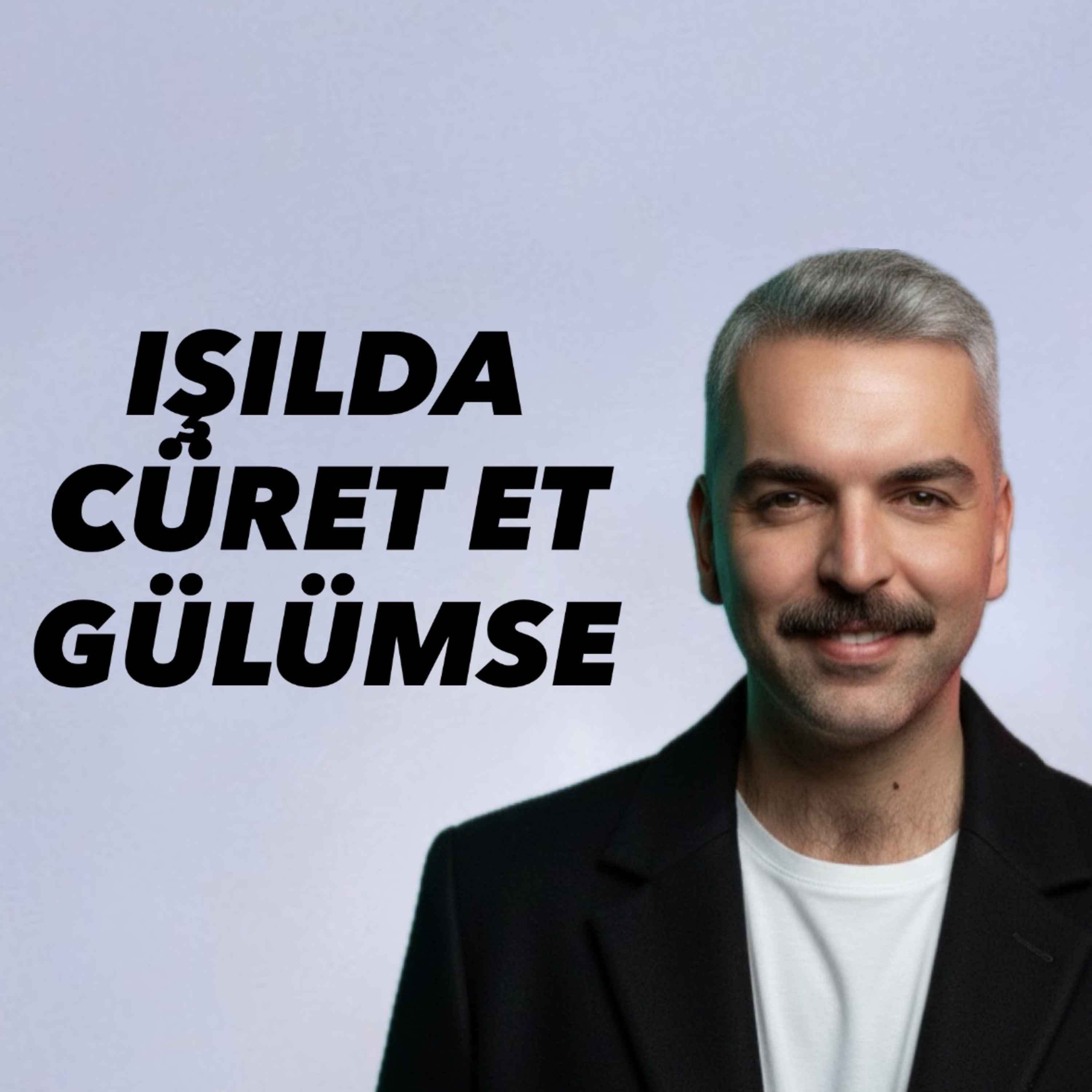 Işılda Cüret Et Gülümse  episode artwork