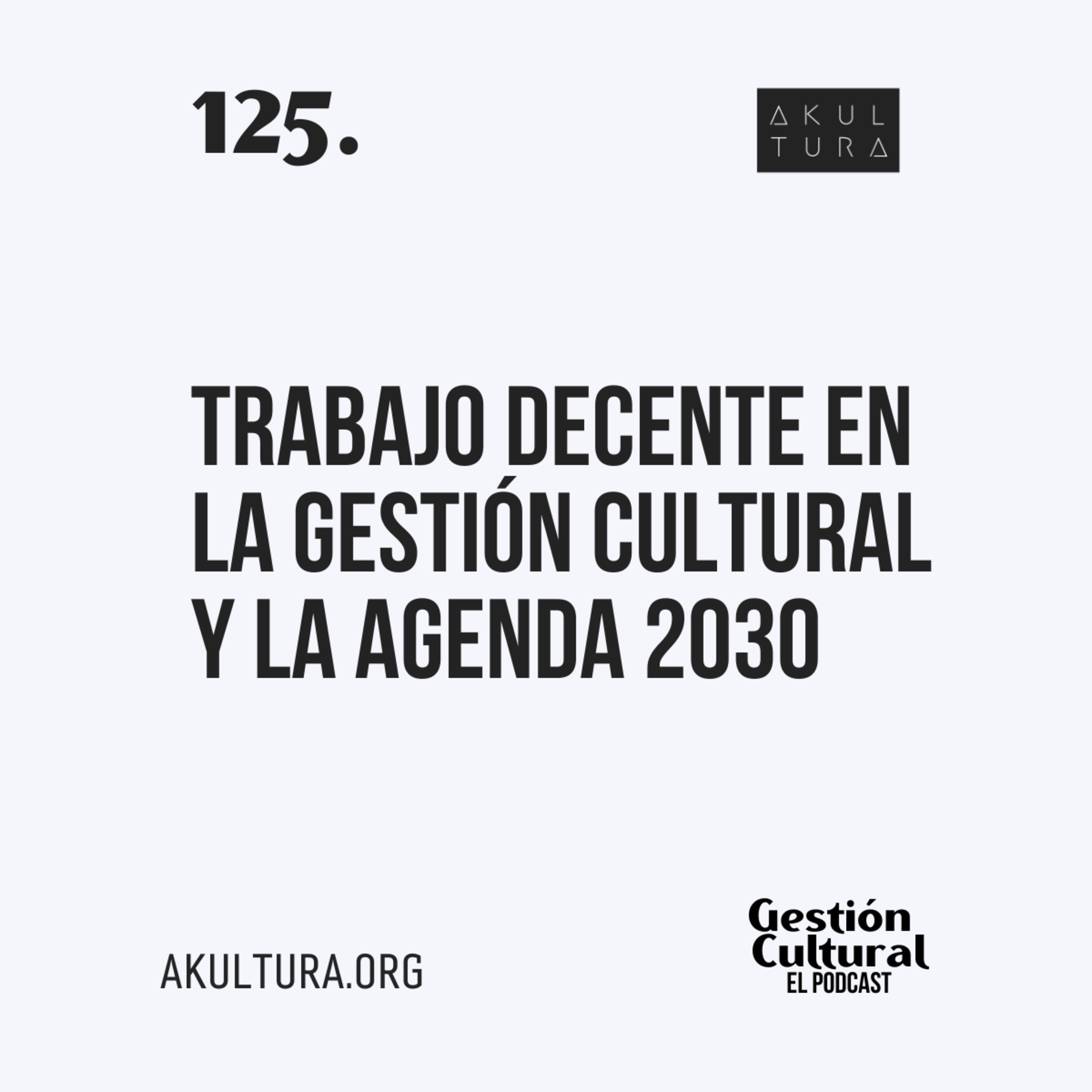125. Trabajo decente en la Gestión Cultural y la Agenda 2030