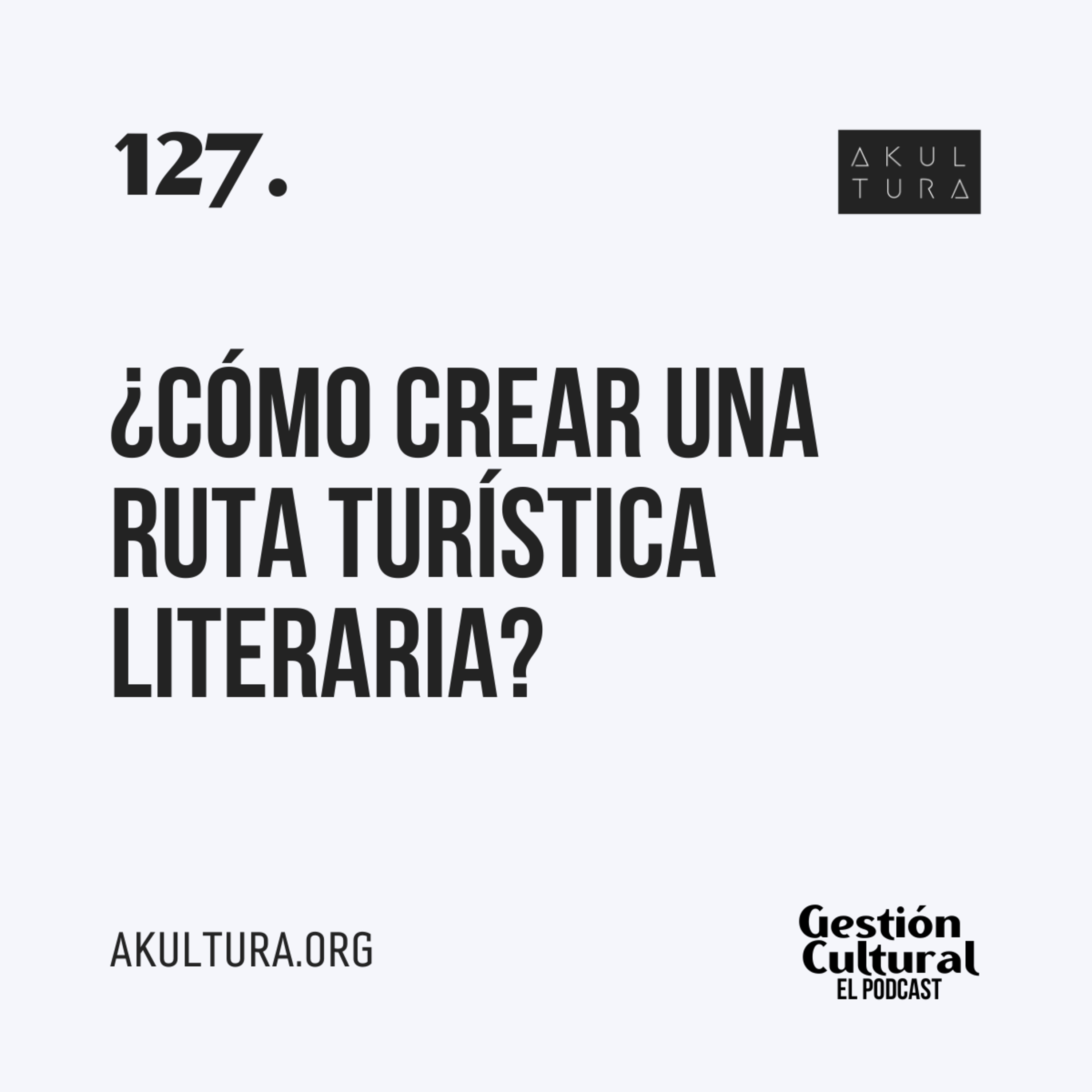 127. ¿Cómo crear una Ruta Turística Literaria?