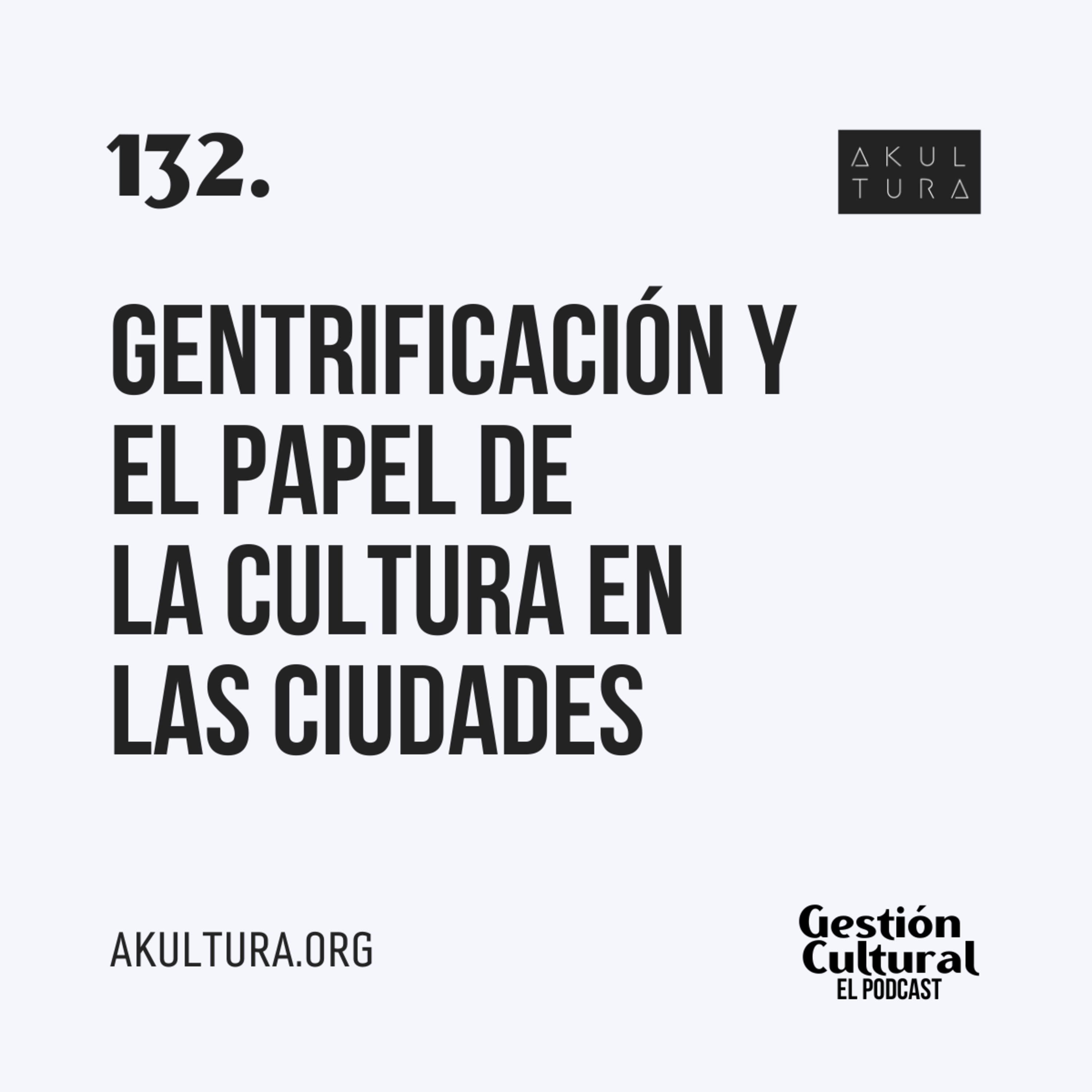 132. Gentrificación y el papel de la cultura en las ciudades
