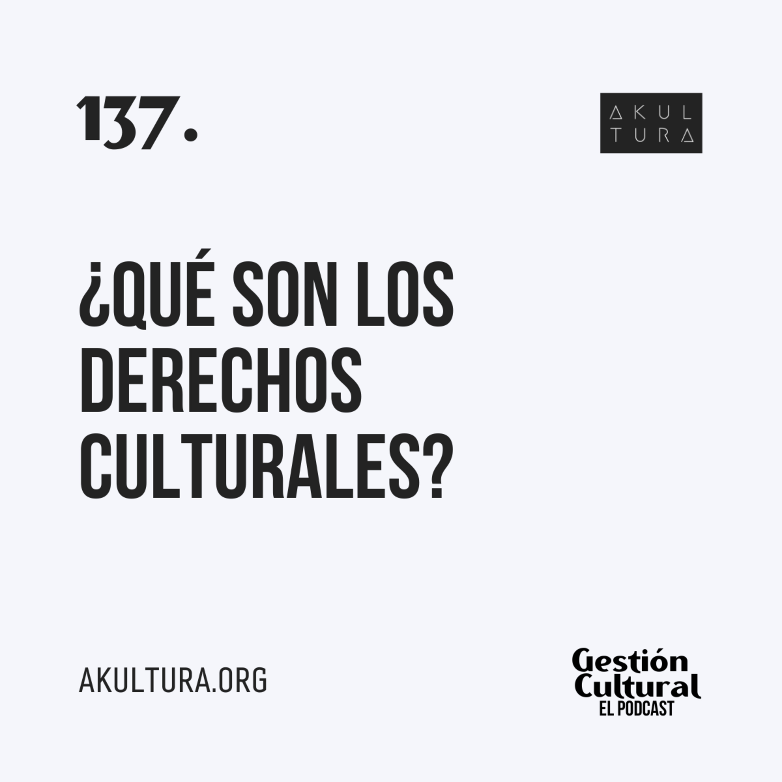 137. ¿Qué son los Derechos Culturales?