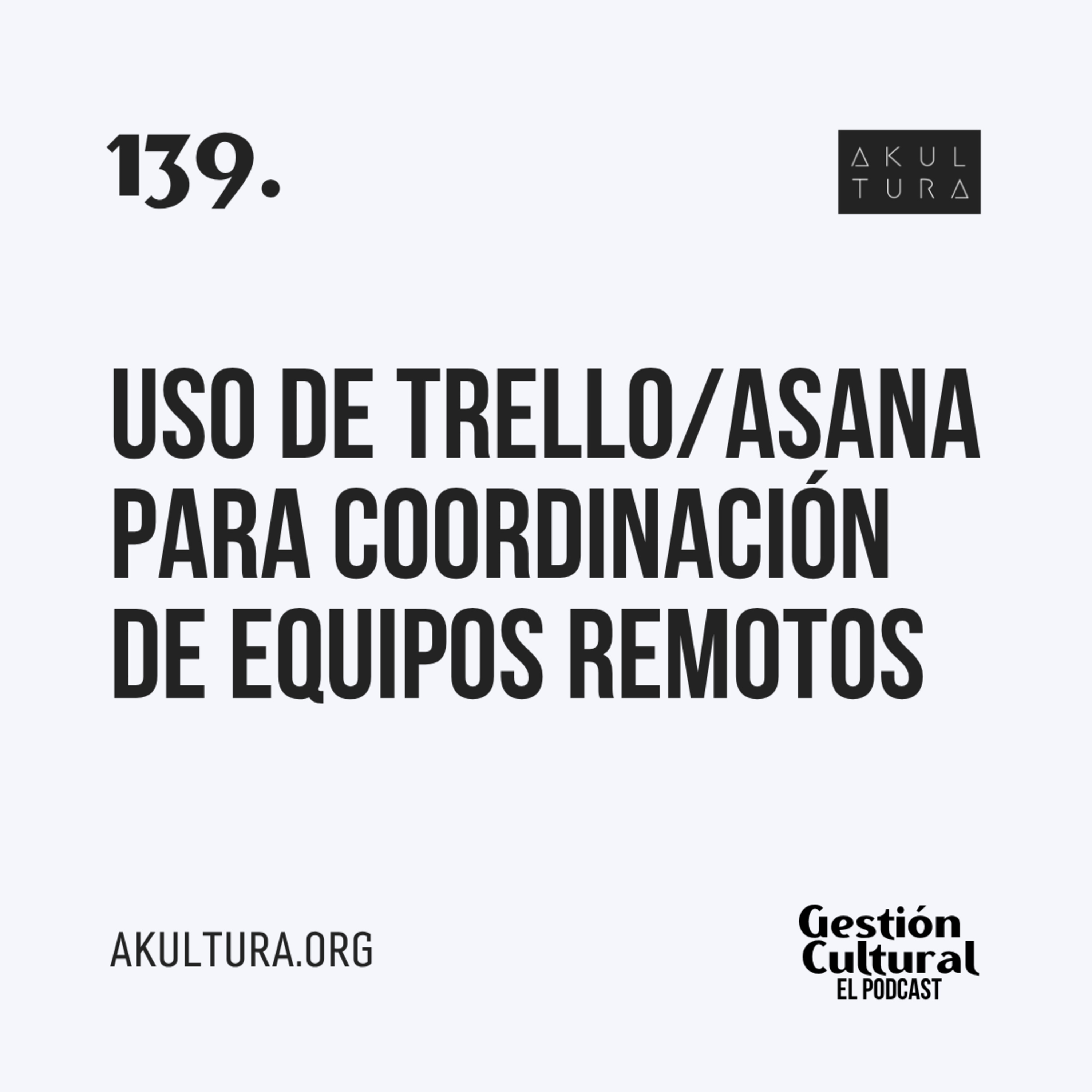 139. Uso de Trello/Asana para coordinación de equipos remotos.