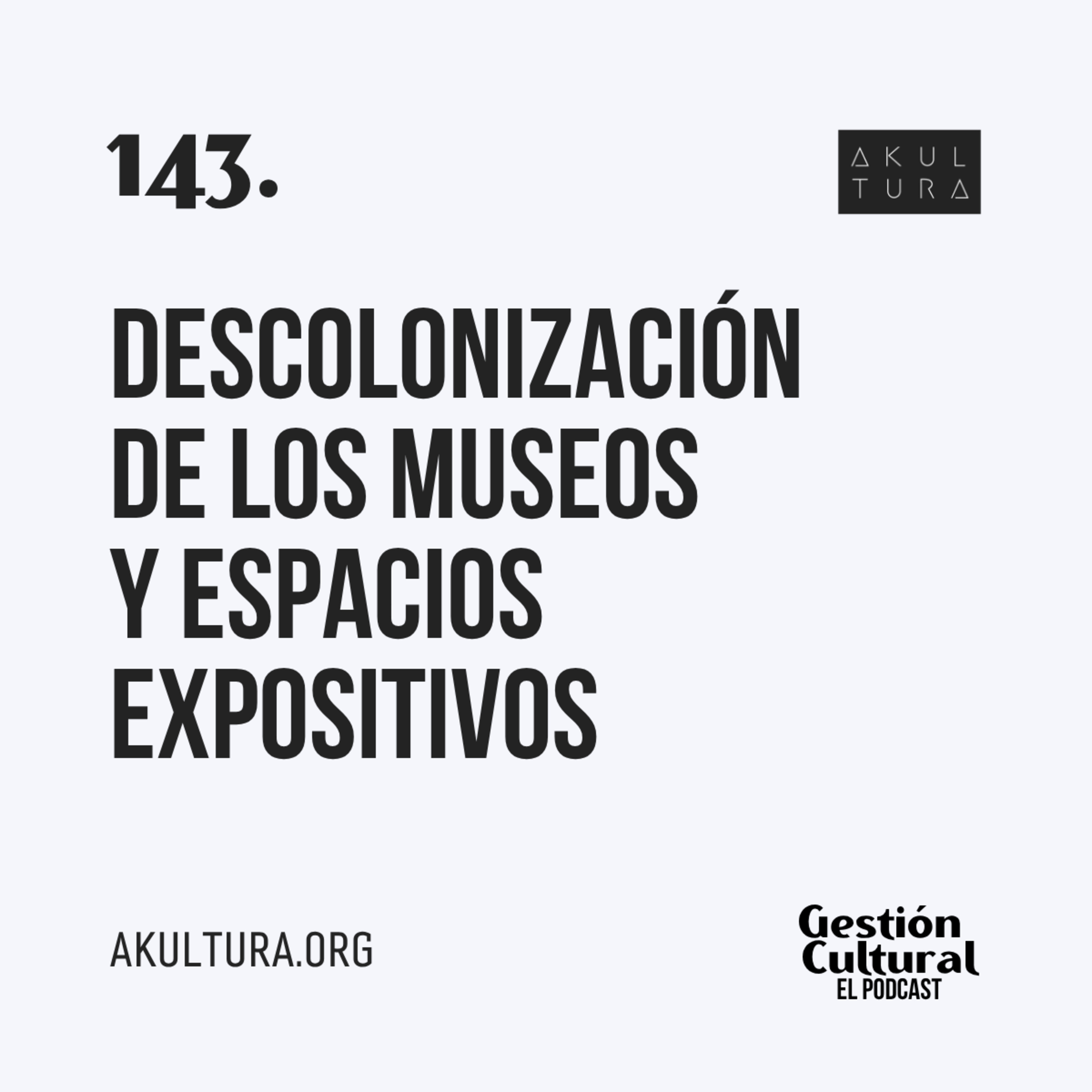 143. Descolonización de los museos y espacios expositivos