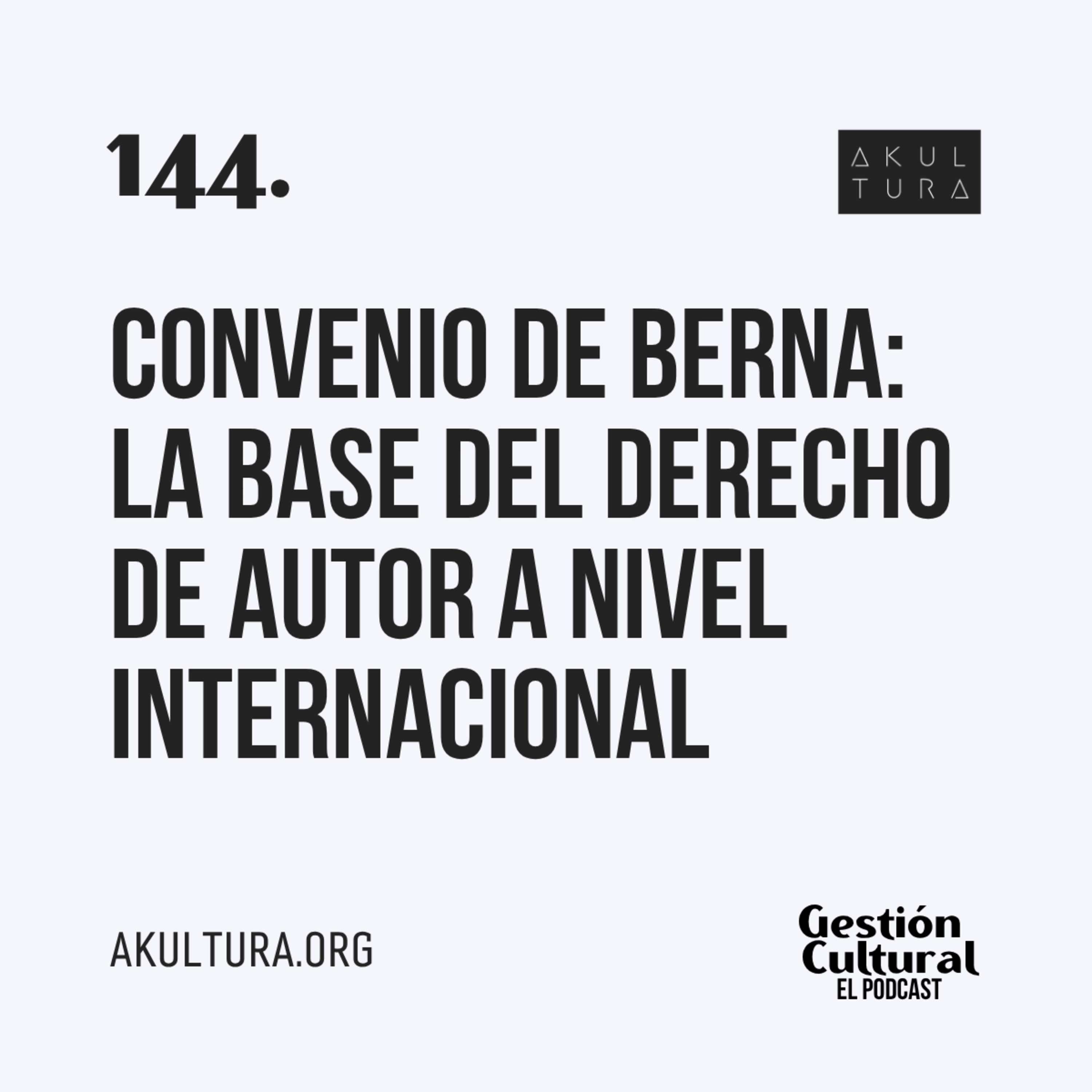 145. Convenio de Berna: La base del derecho de autor internacional