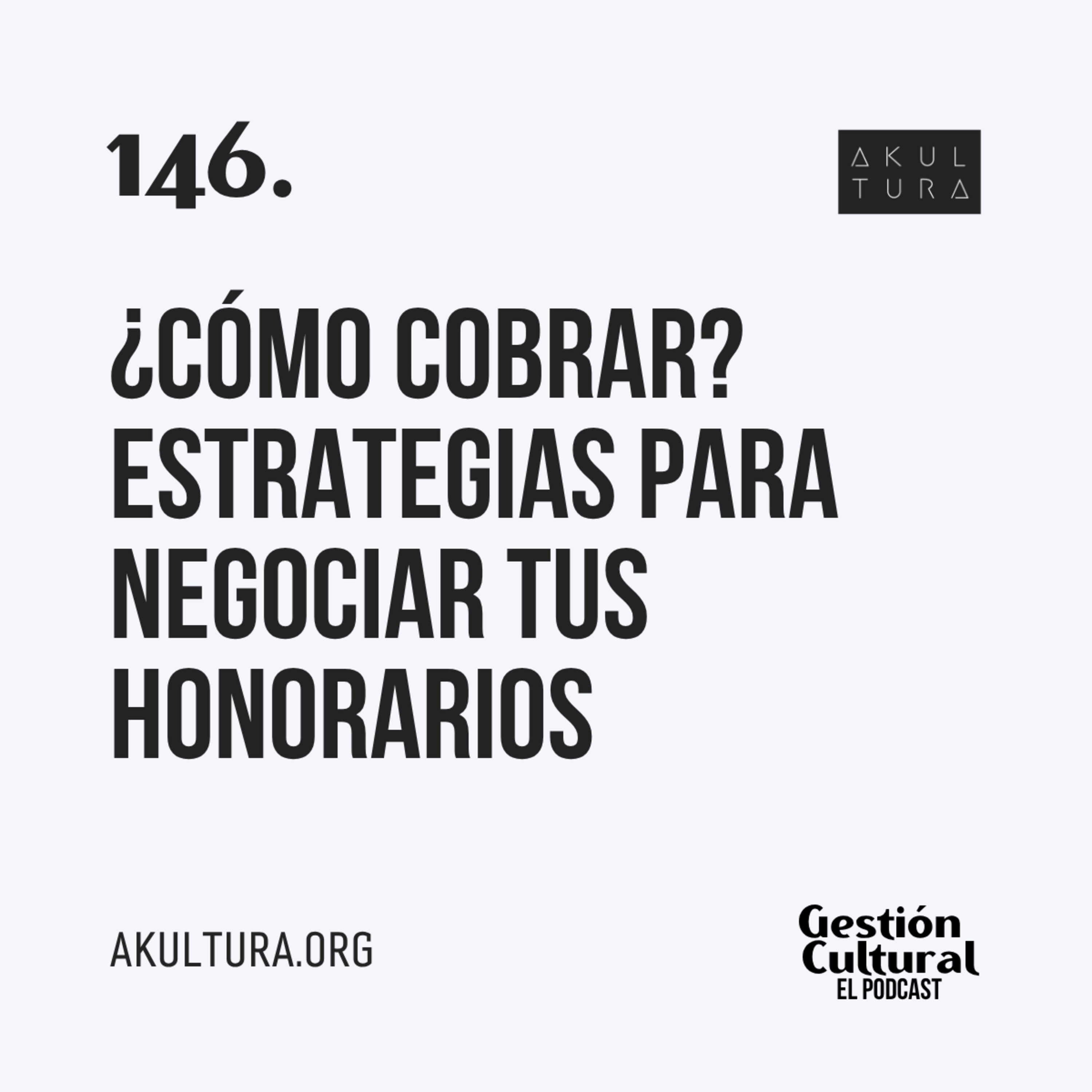 146. ¿Cómo cobrar? Estrategias para negociar tus honorarios.