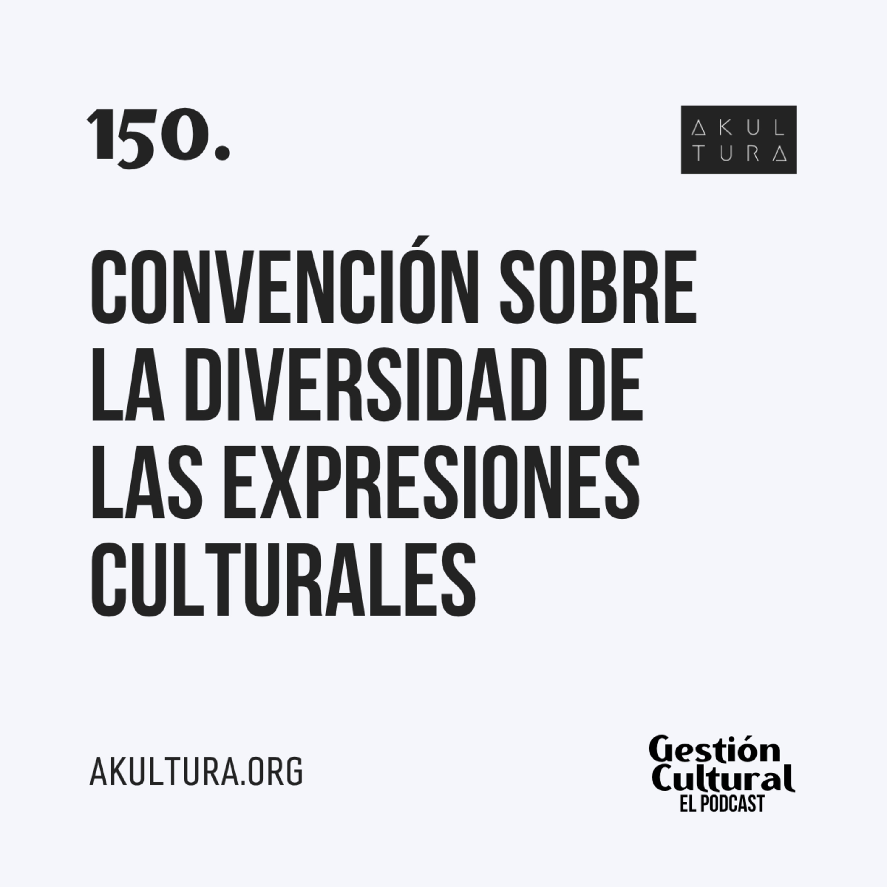 150. Convención sobre la Diversidad de las Expresiones Culturales