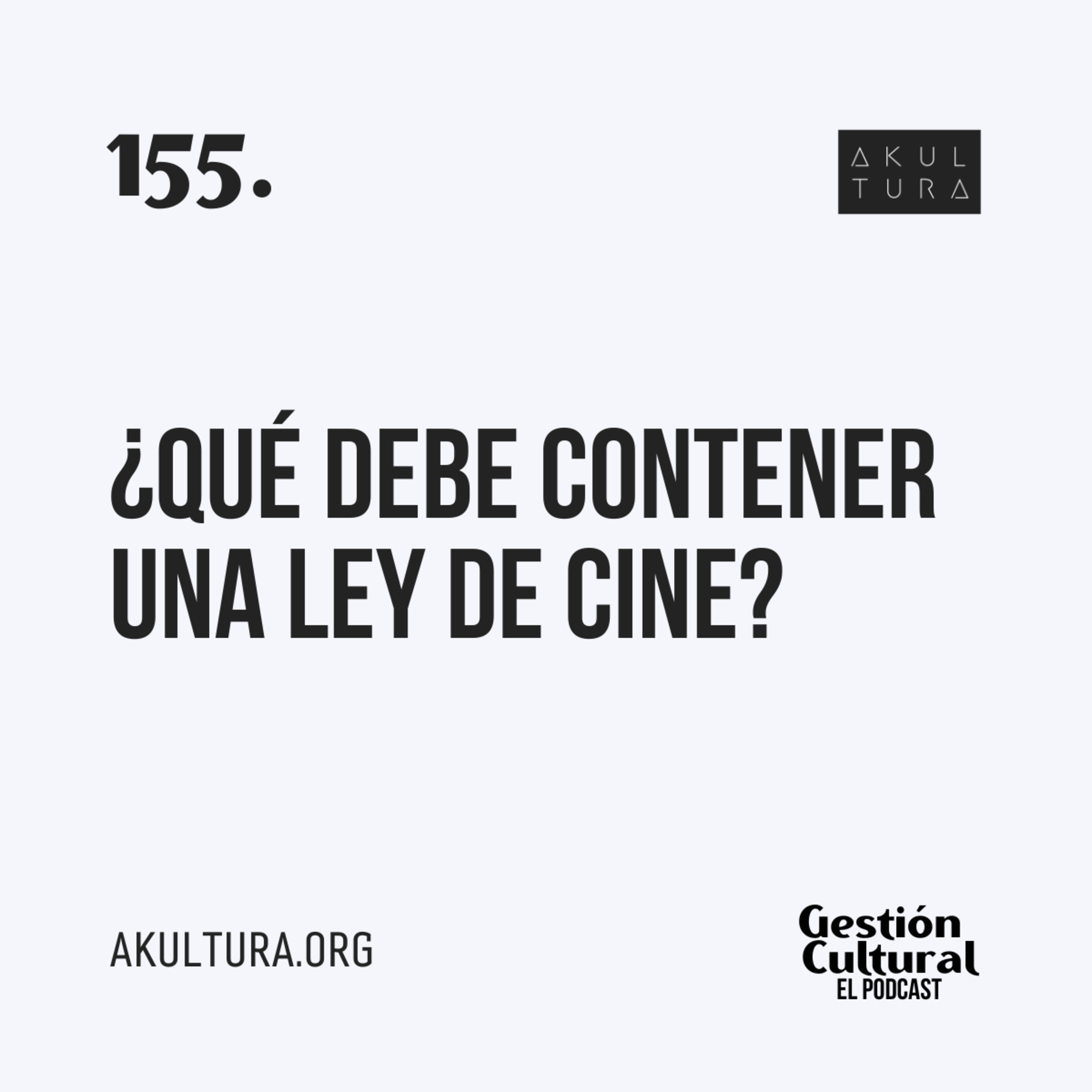 155. ¿Qué debería contener una Ley de Cine?
