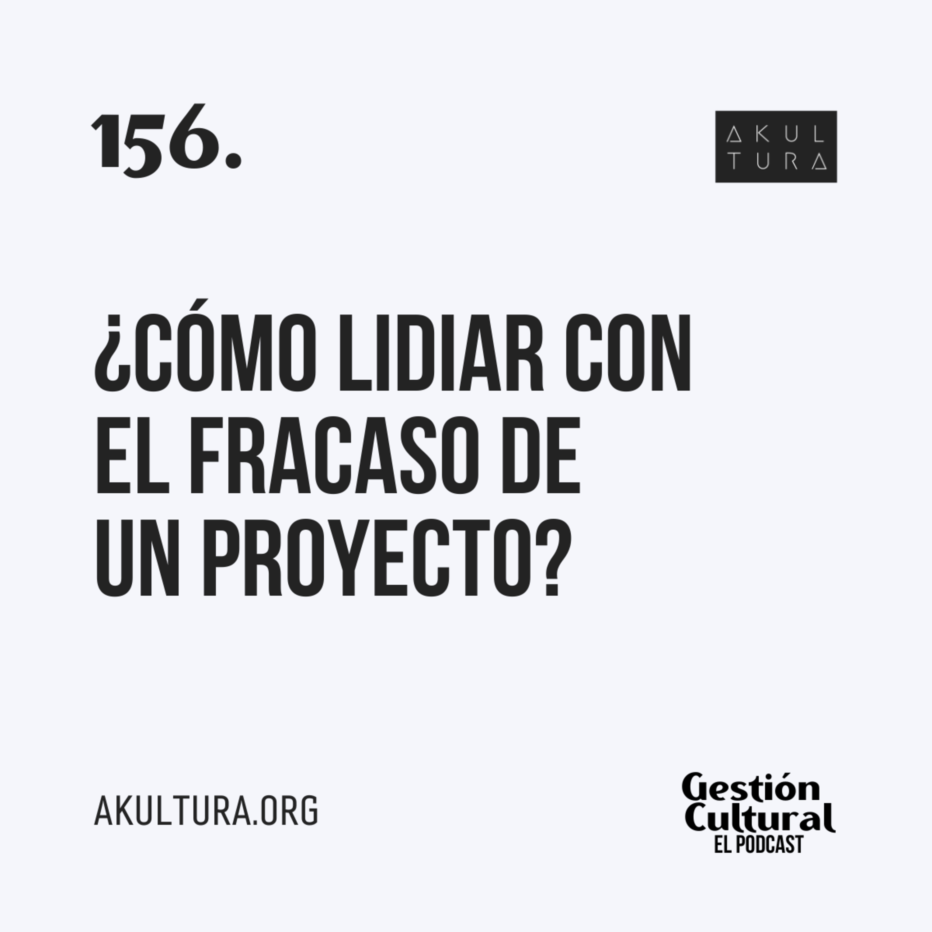 156. ¿Cómo lidiar con el fracaso de un proyecto?