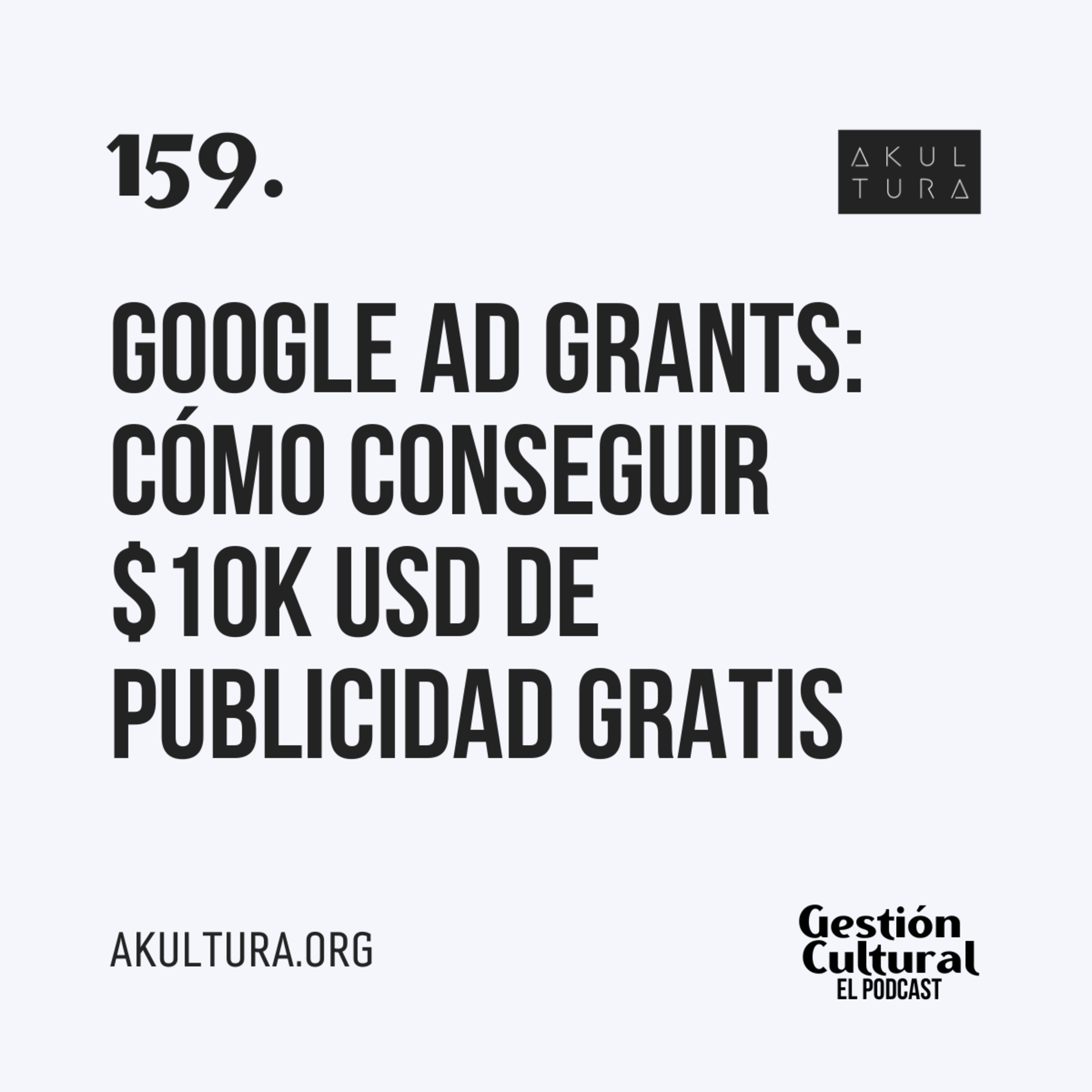 159. Google Ad Grants: Cómo conseguir $10k USD de publicidad gratis para ONGs