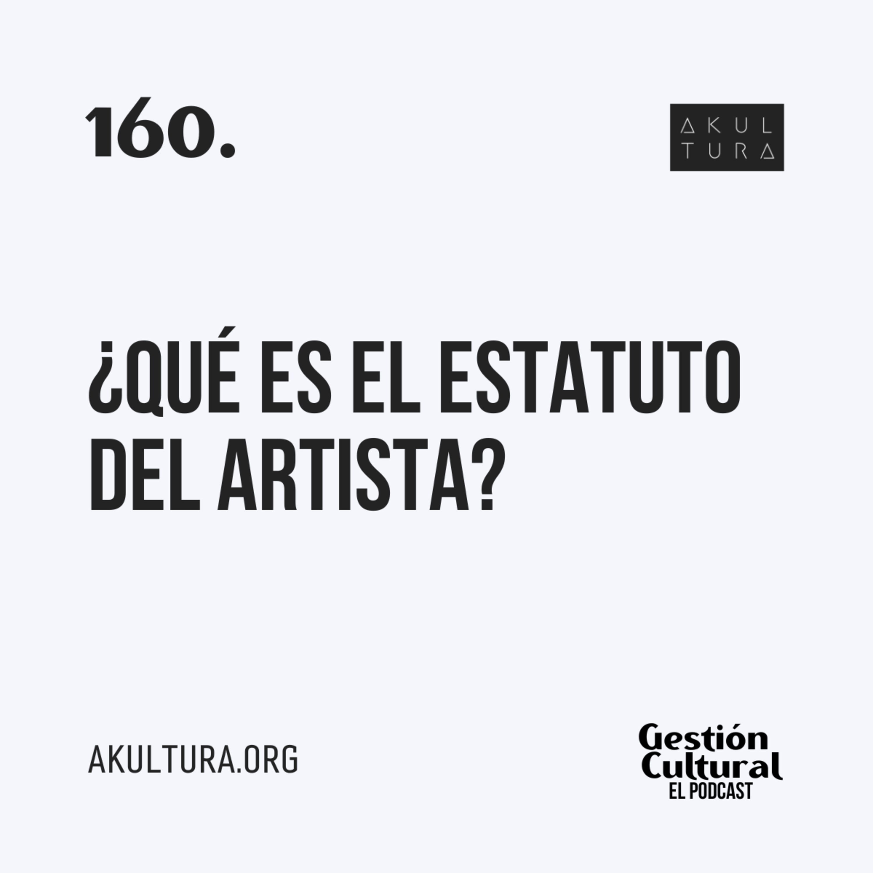 160. ¿Qué es el Estatuto del Artista?