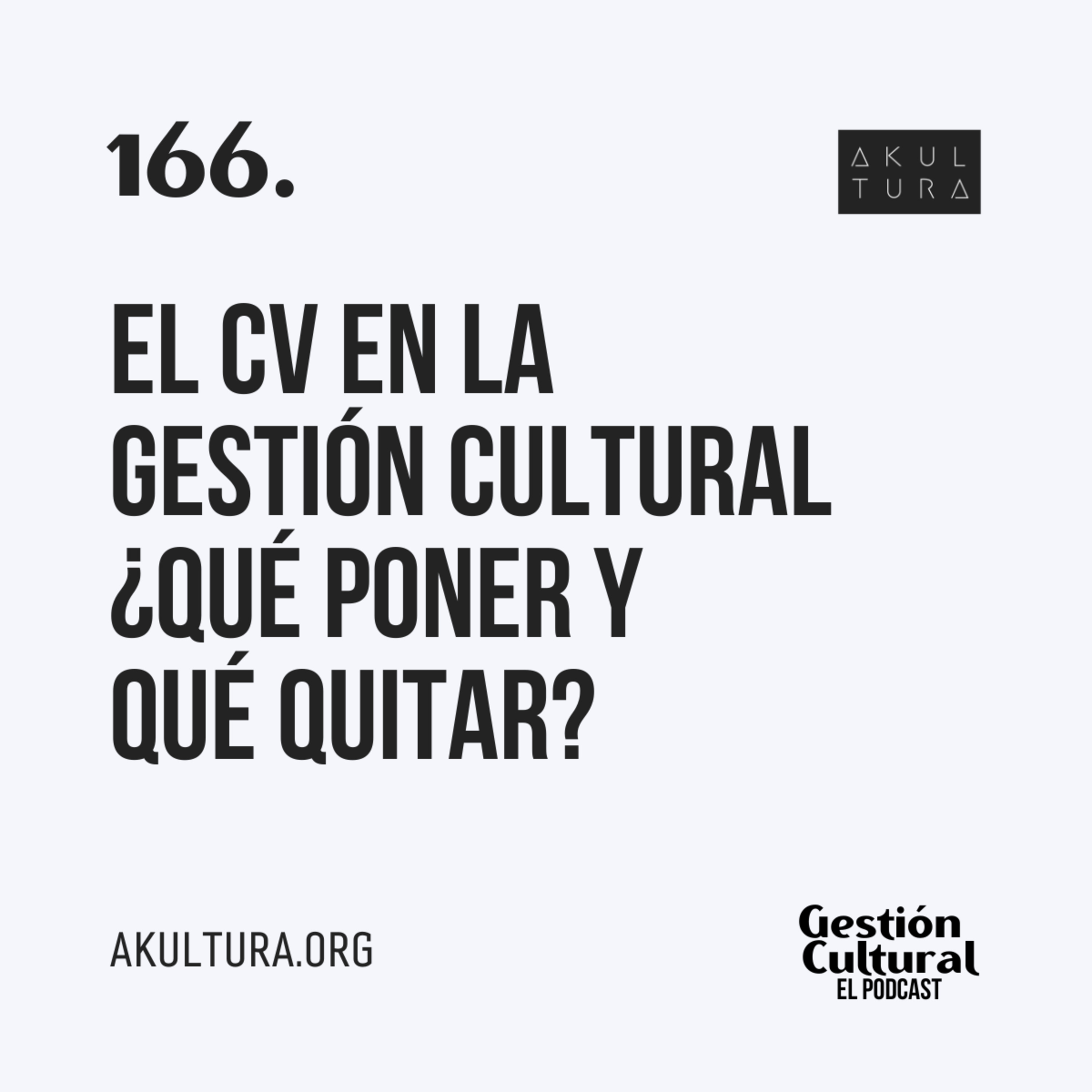 166. El CV en la Gestión Cultural: ¿Qué poner y qué quitar?