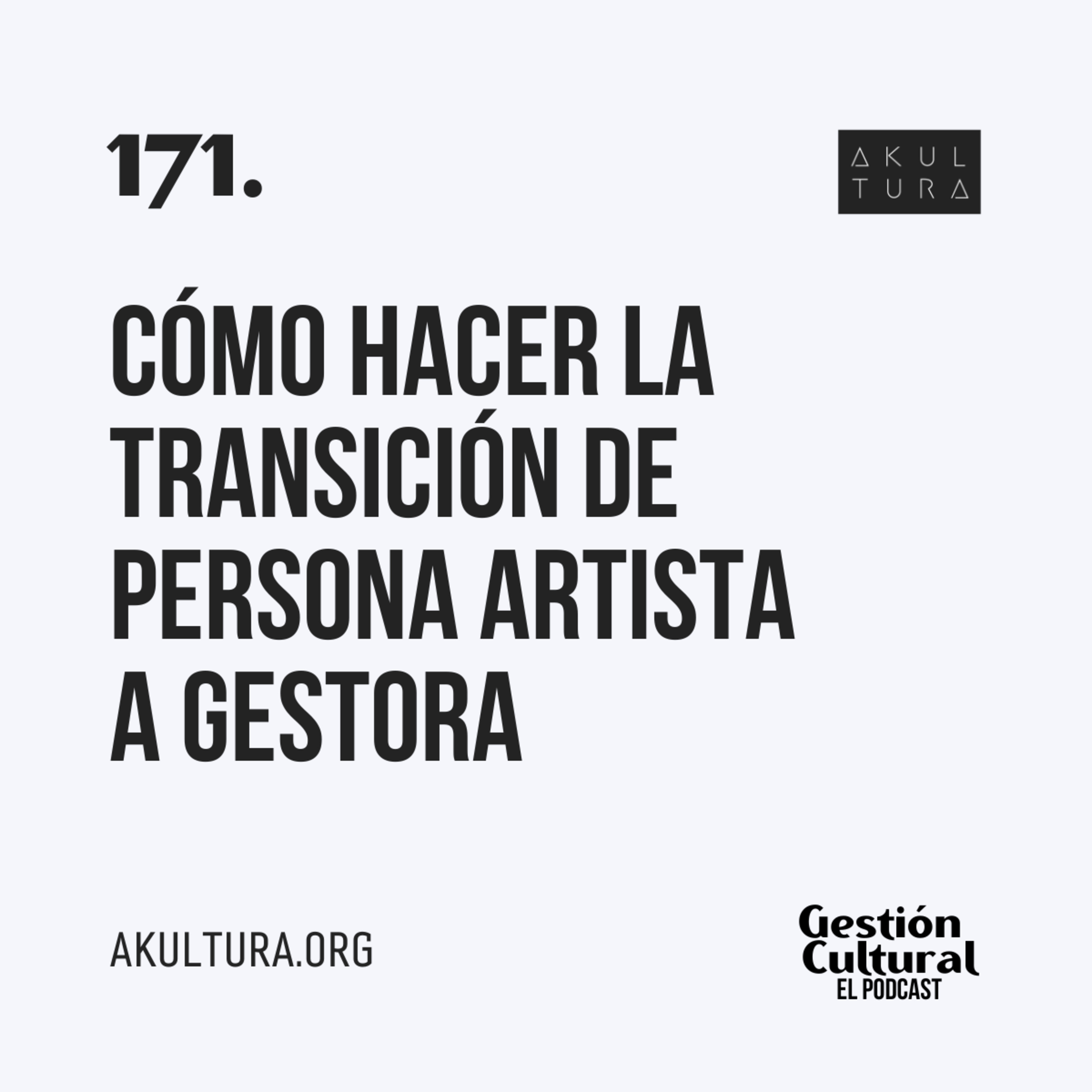 171. Cómo hacer la transición de persona artista a gestora