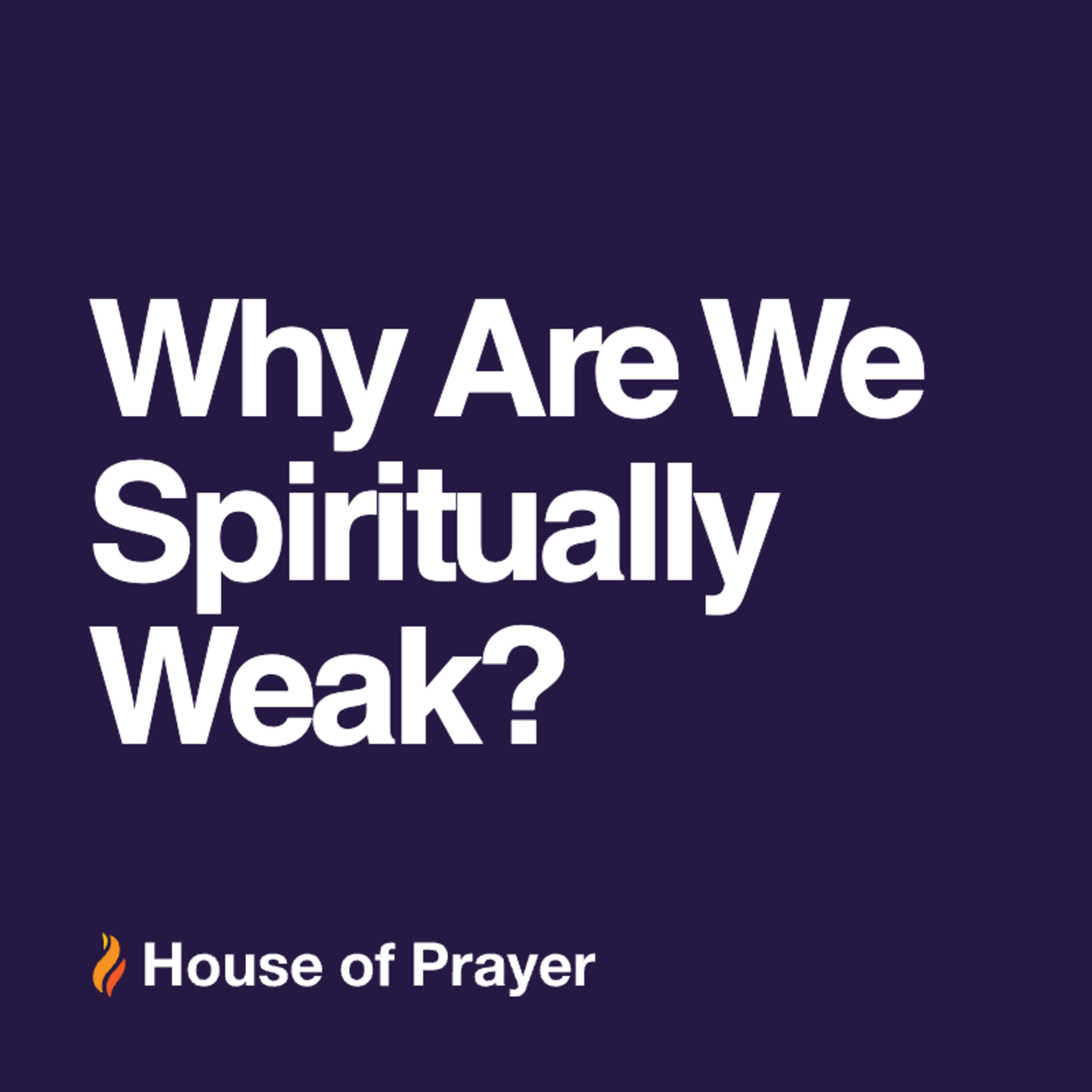 Why Are We Spiritually Weak? episode artwork