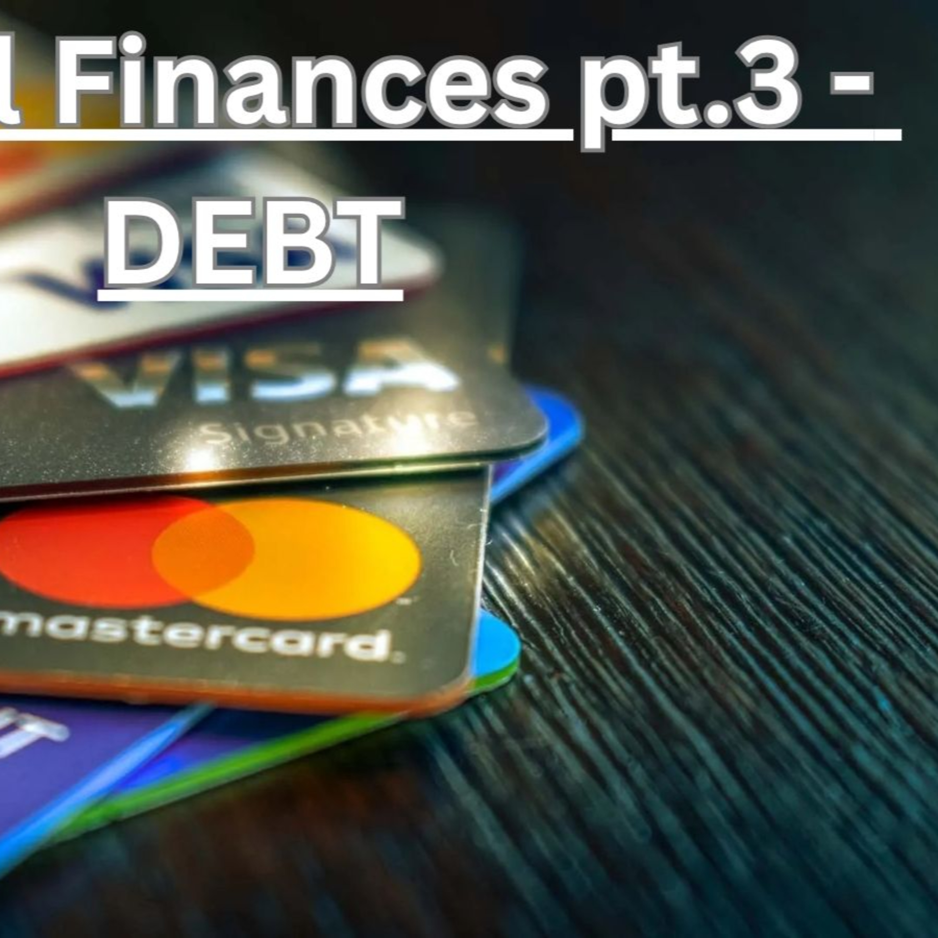 S4 Ep. 45 - Finances pt.3 - Debt (VIDEO) episode artwork