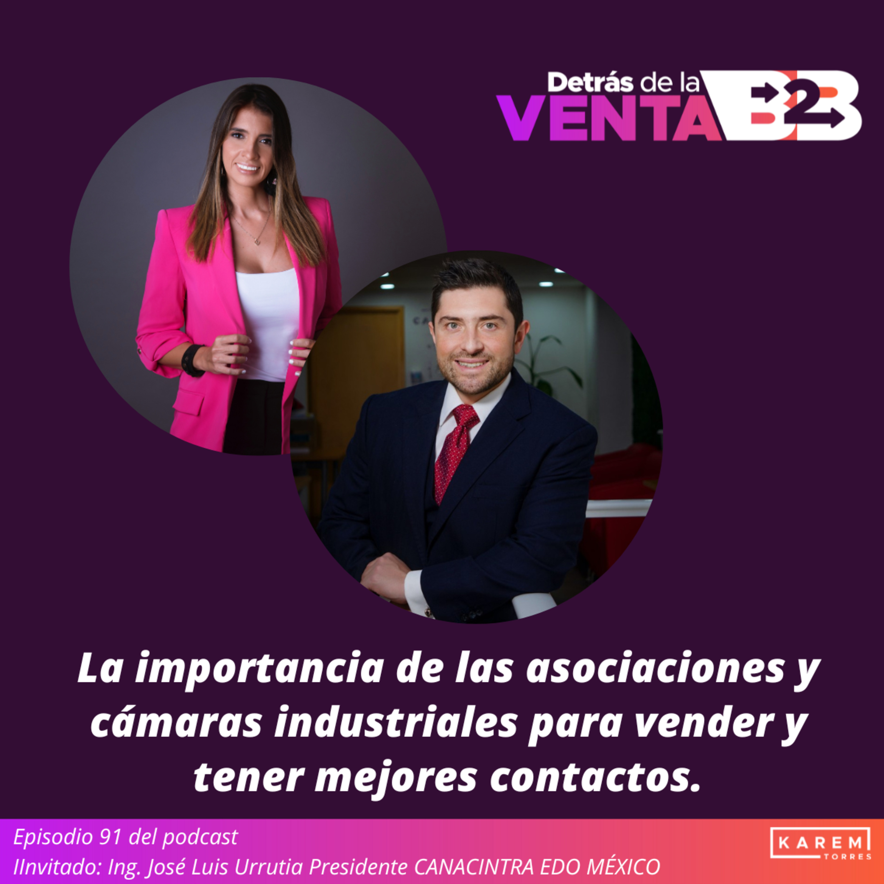 Episodio 91. La importancia de pertenecer a Cámaras y Asociaciones para aumentar los contactos. Entrevista al Presidente de CANACINTRA del Edo de México Ing. José Luis Urrutia