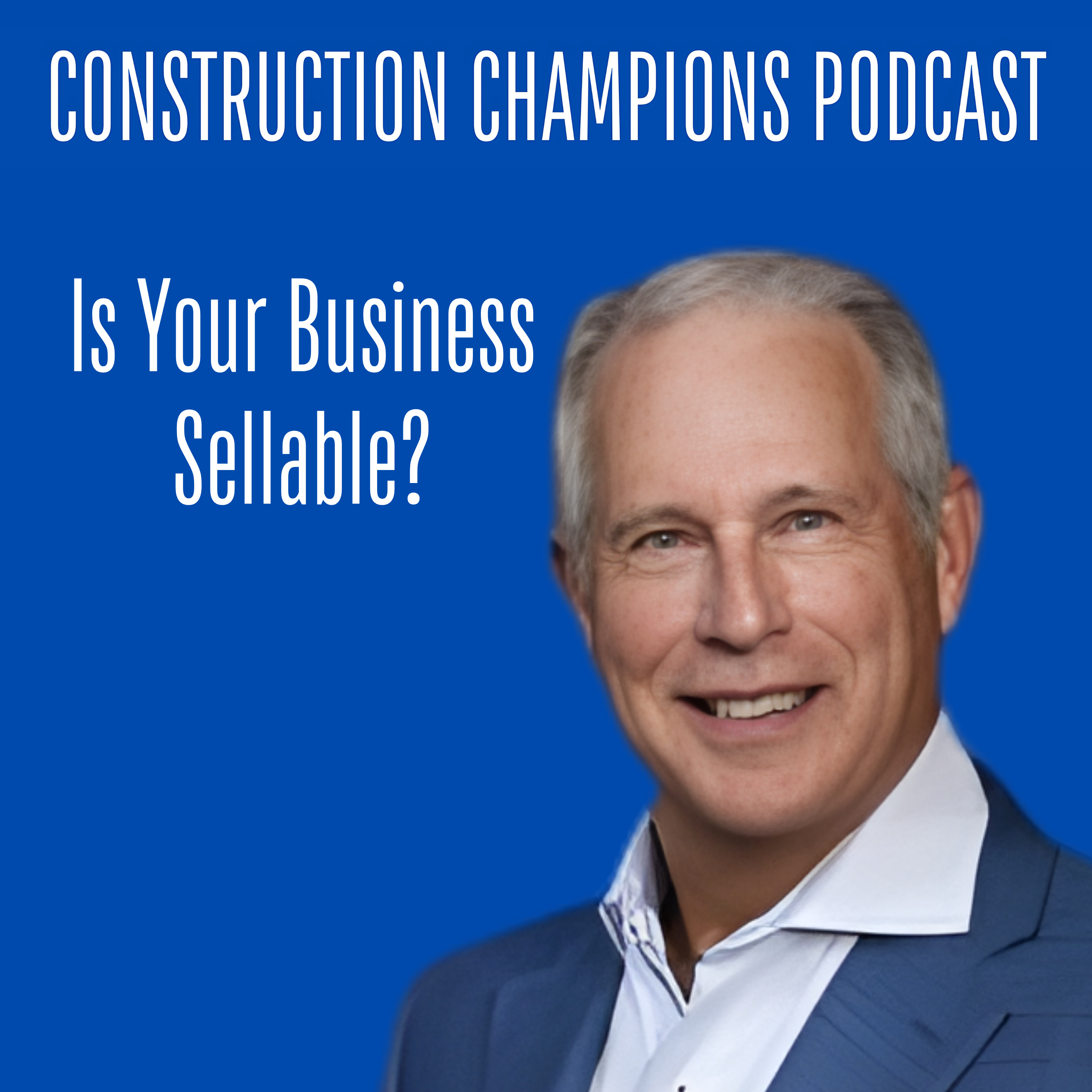 How to Sell Your Construction Company for Maximum Value Insider Advice From an M&A Expert