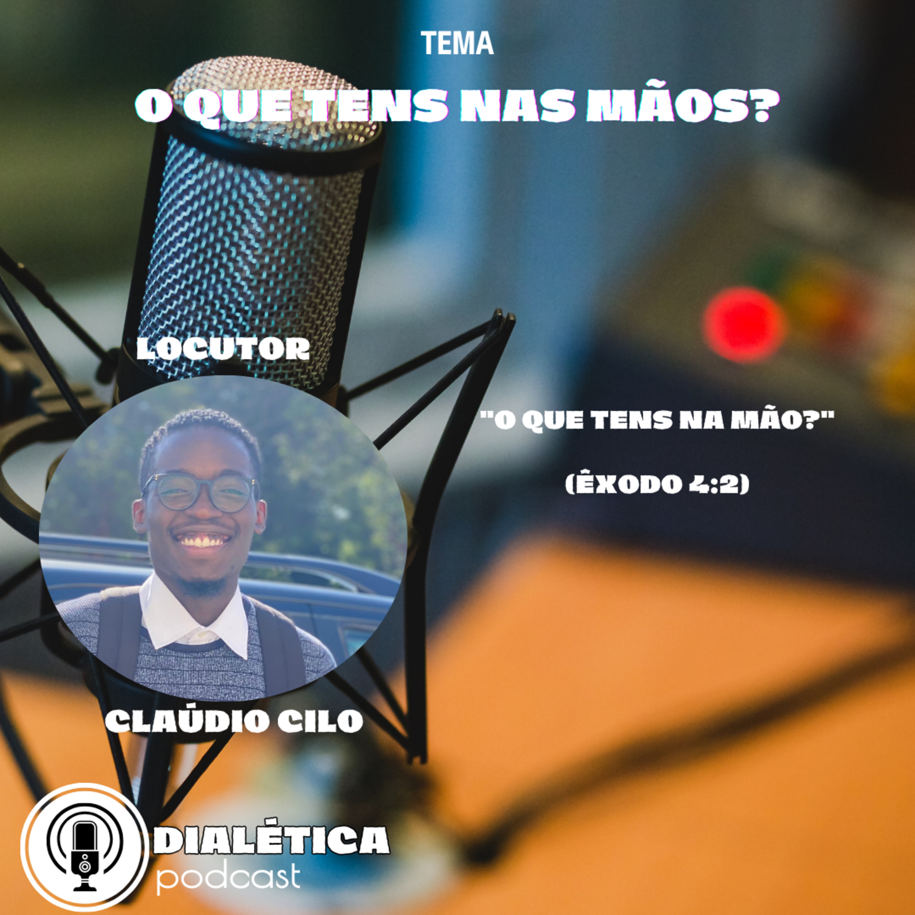O Que Tens nas Mãos?