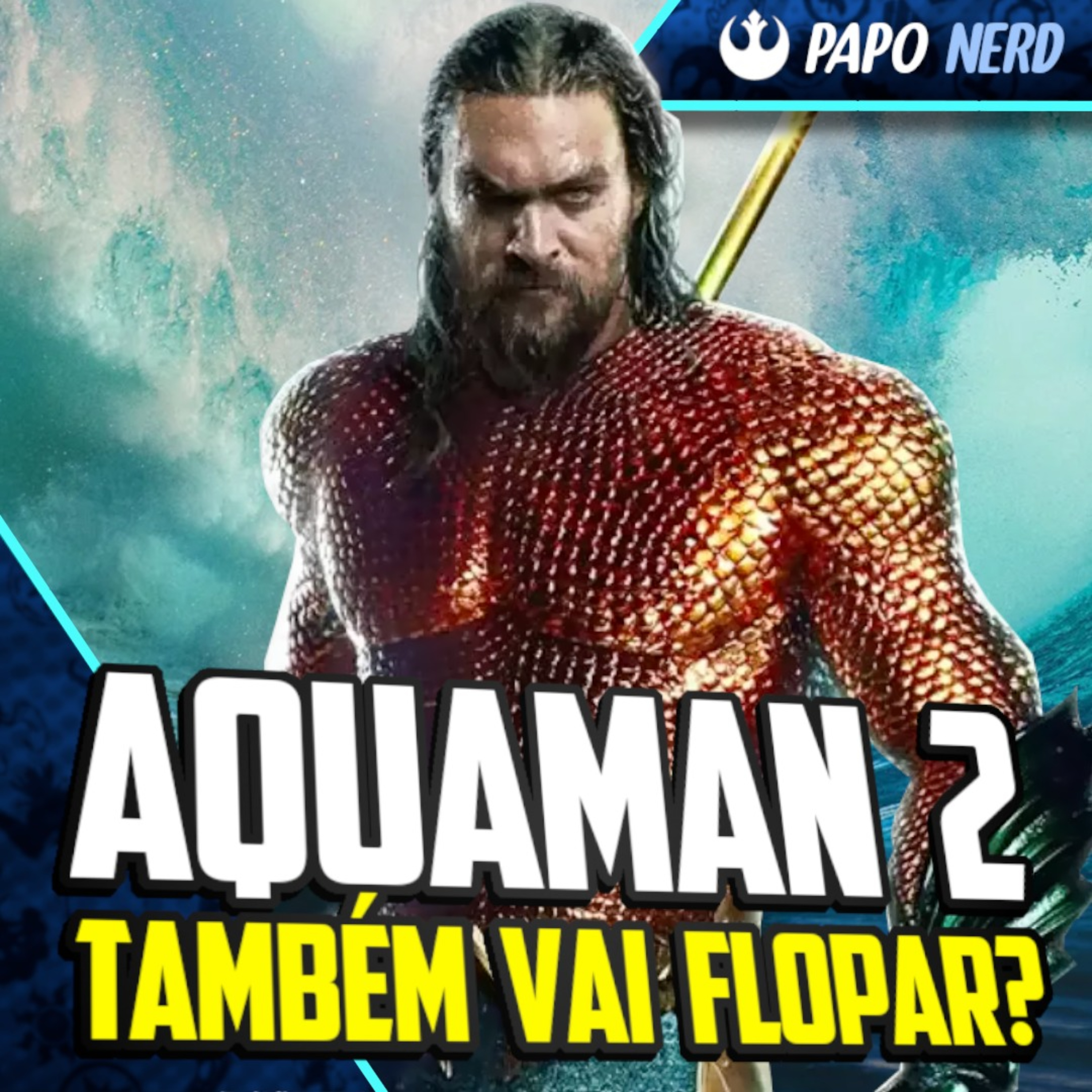 Papo Nerd #82 - Novo Flop à vista? O que será de Aquaman 2 nos cinemas? episode artwork