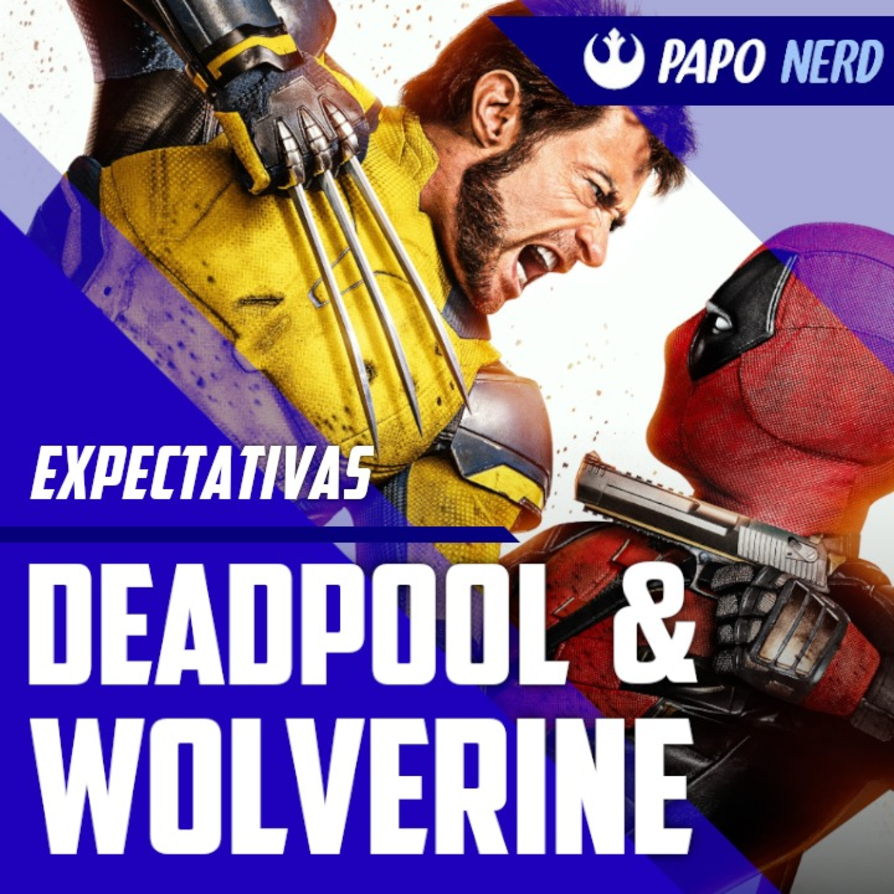 Deadpool & Wolverine: O que queremos (e NÃO queremos) ver no novo filme! - Papo Nerd #117  episode artwork