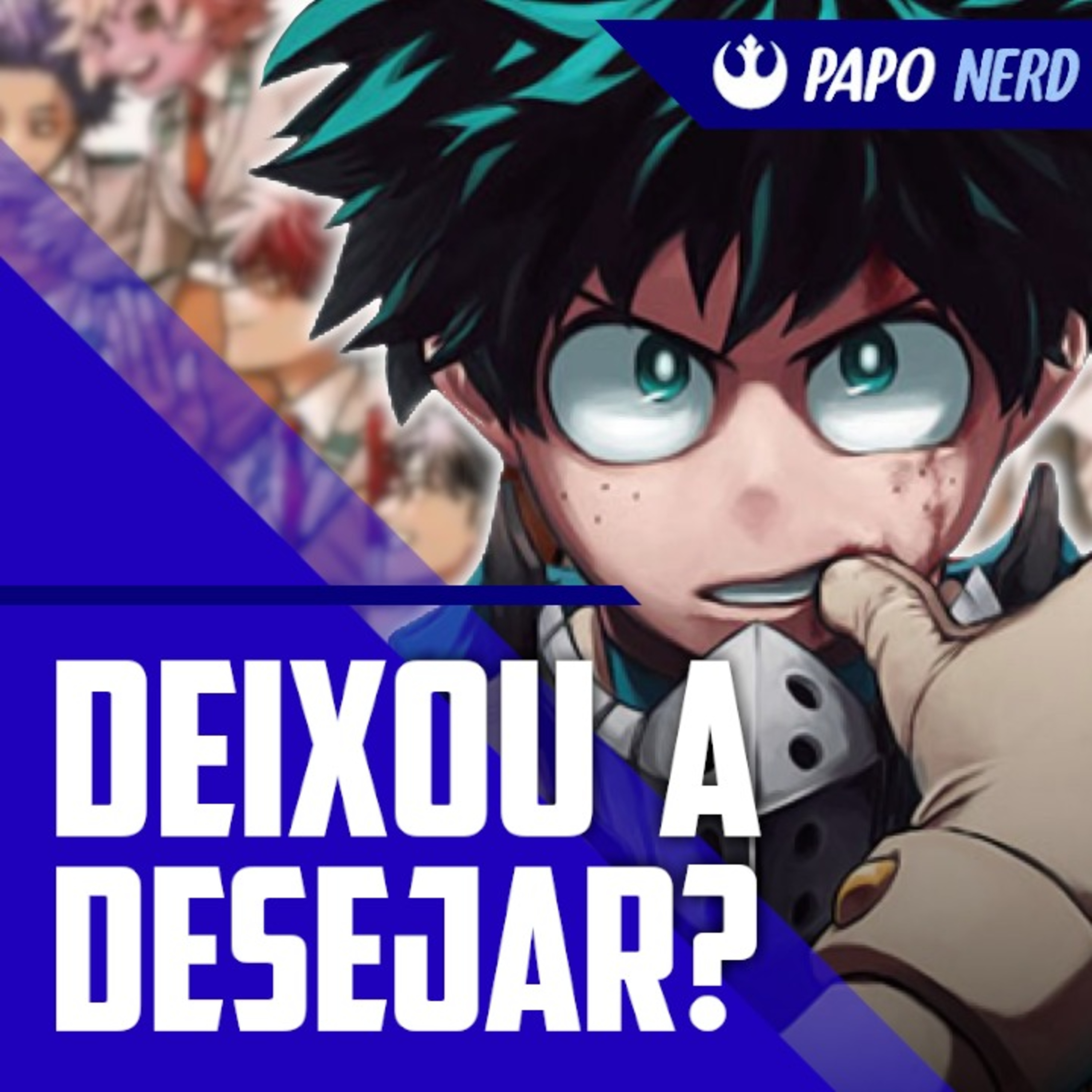 Final de Boku no Hero Academia: merece as críticas? Análise e Legado - Papo Nerd #120 episode artwork