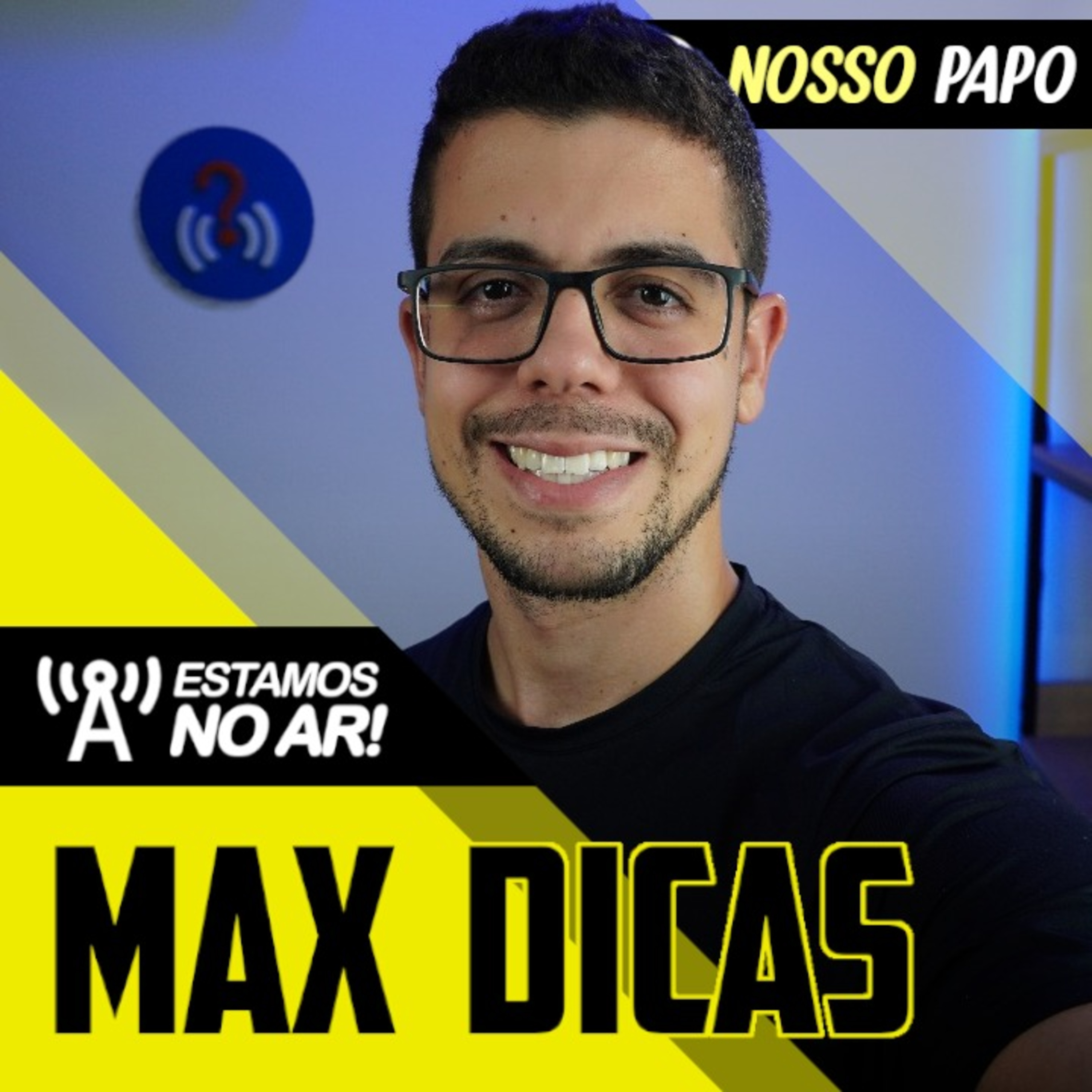 Dicas e reviews de tecnologia! O universo do canal Max Dicas! | Nosso Papo #58  episode artwork