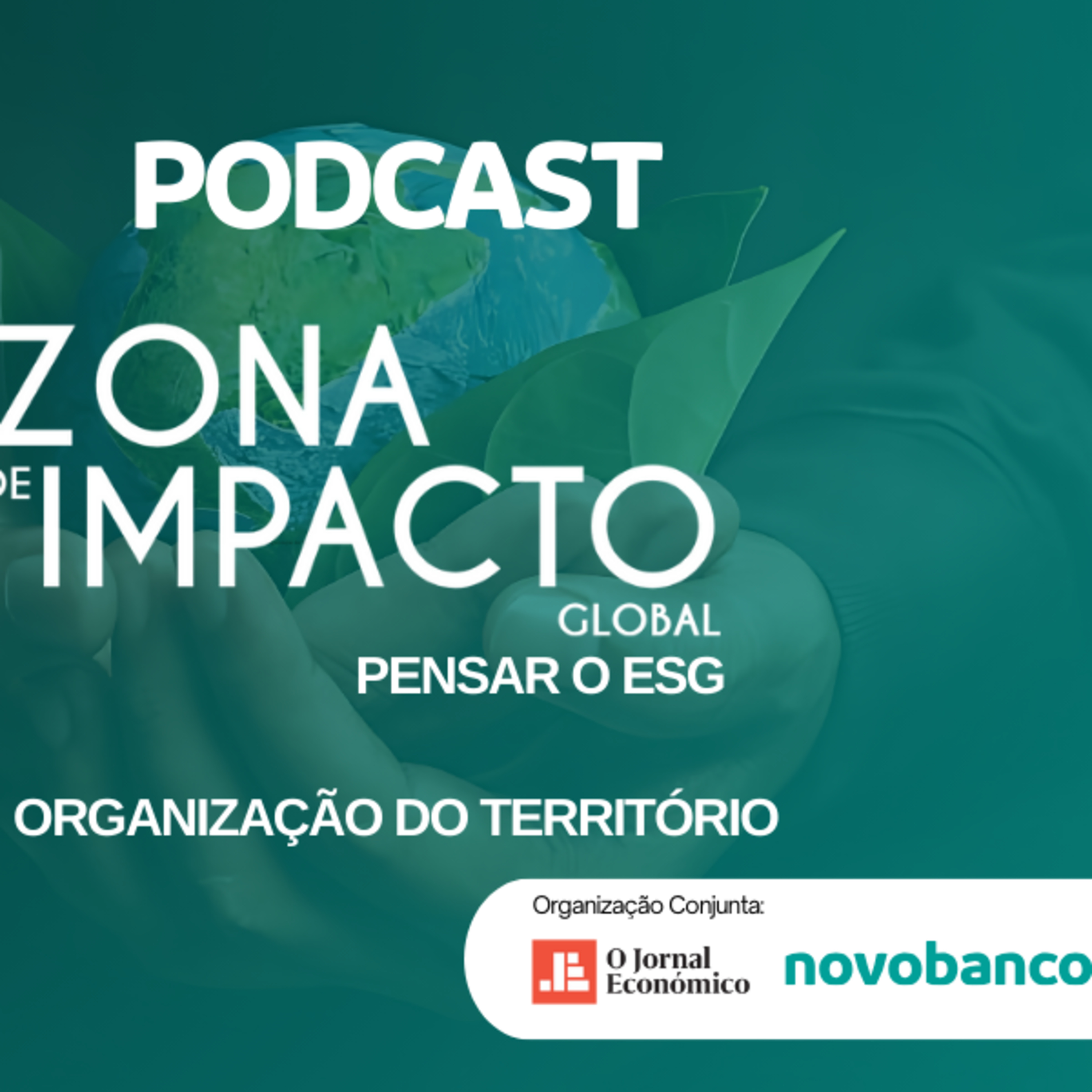 Ouça o evento "Zona de Impacto Global - Pensar o ESG" - Organização do Território episode artwork