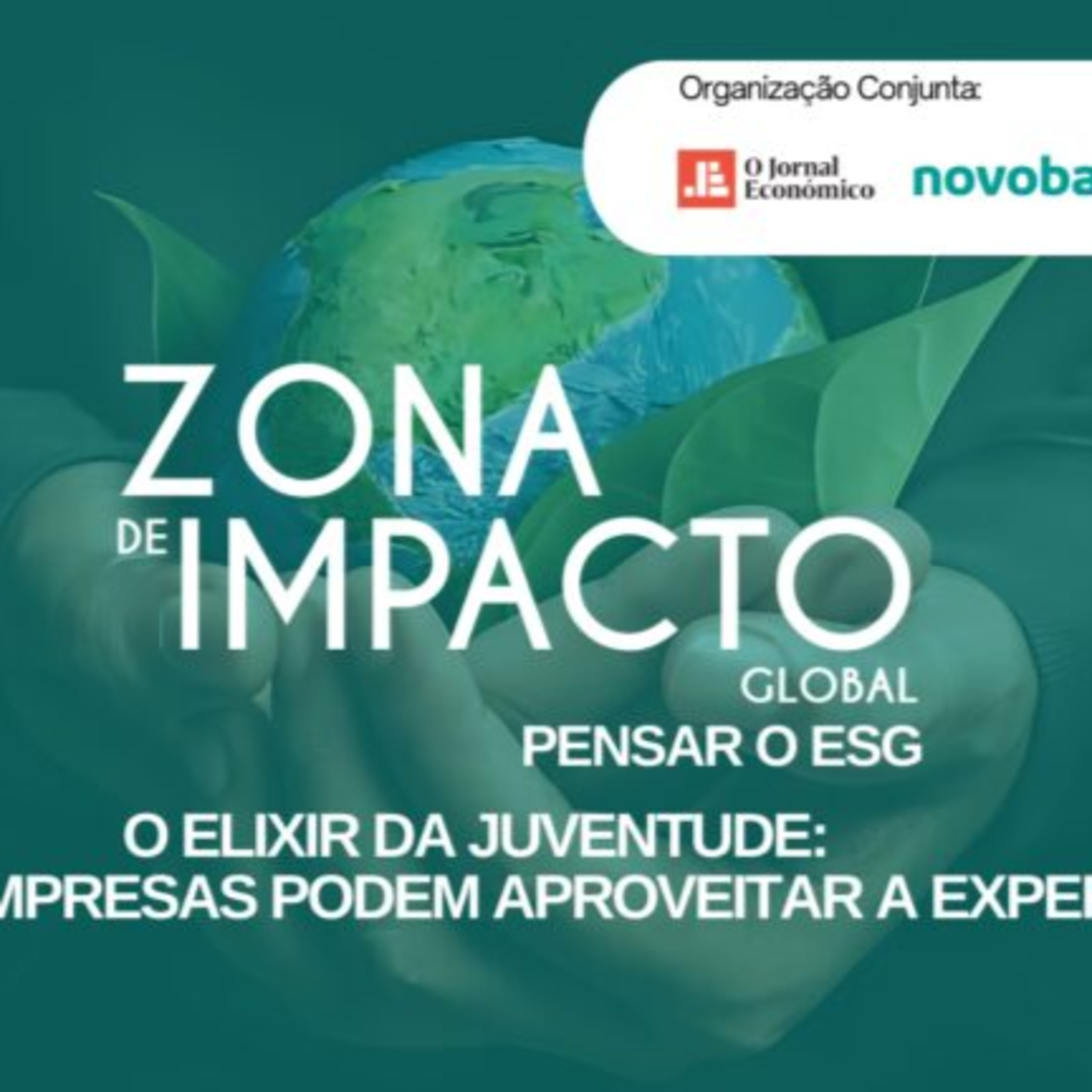 Ouça o evento "Zona de Impacto - Pensar o ESG" - A importância dos mais experientes para as empresas episode artwork