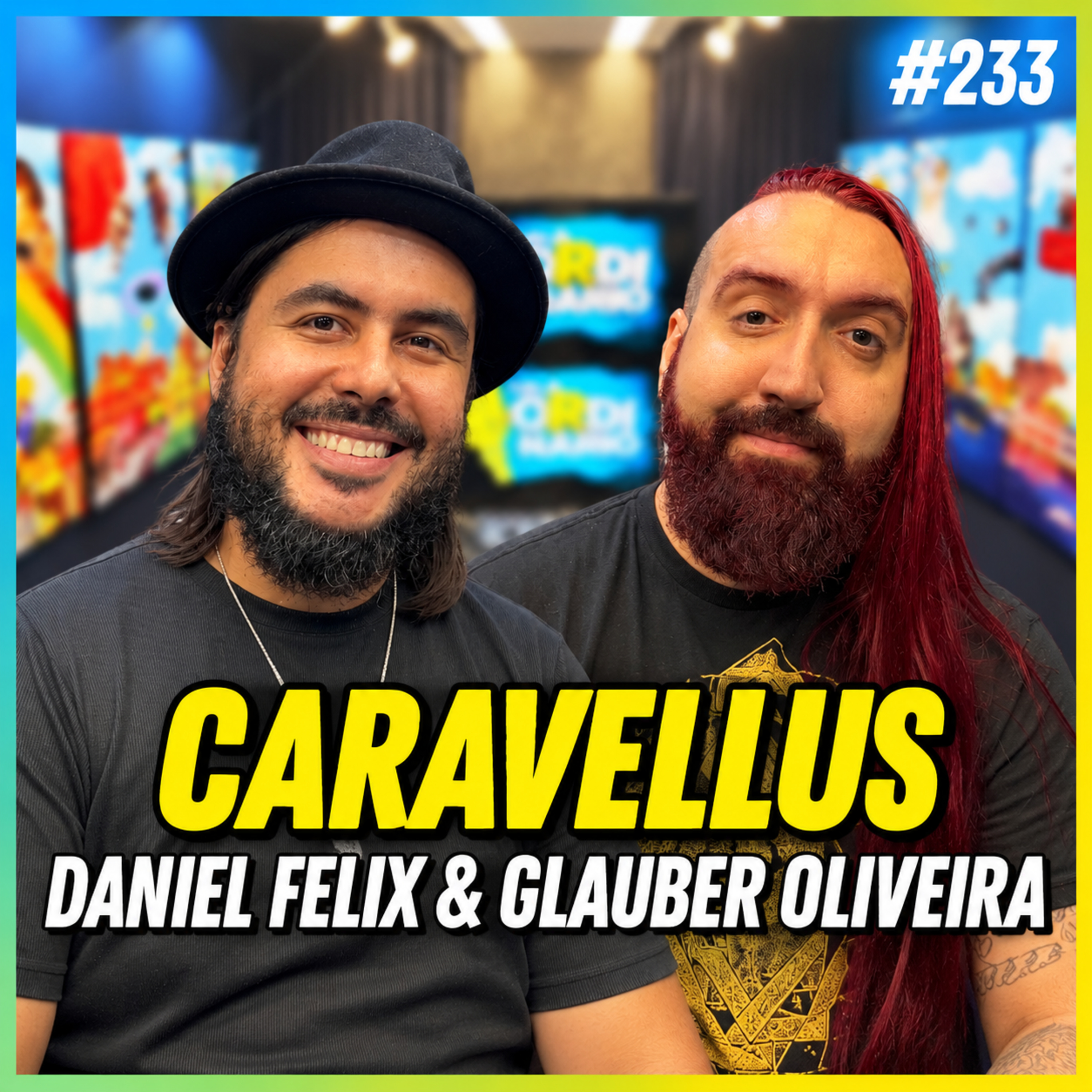 CARAVELLUS, DANIEL FELIX & GLAUBER OLIVEIRA - PODCAST FALA ORDINÁRIO # 233 episode artwork