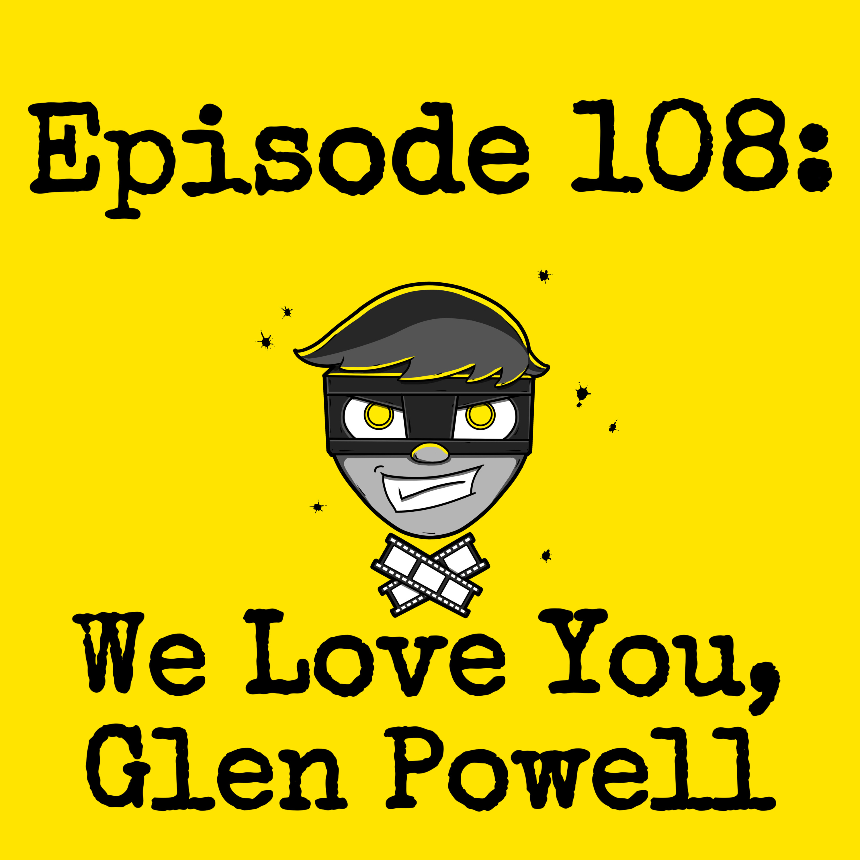 Episode #108: We Love You, Glen Powell episode artwork