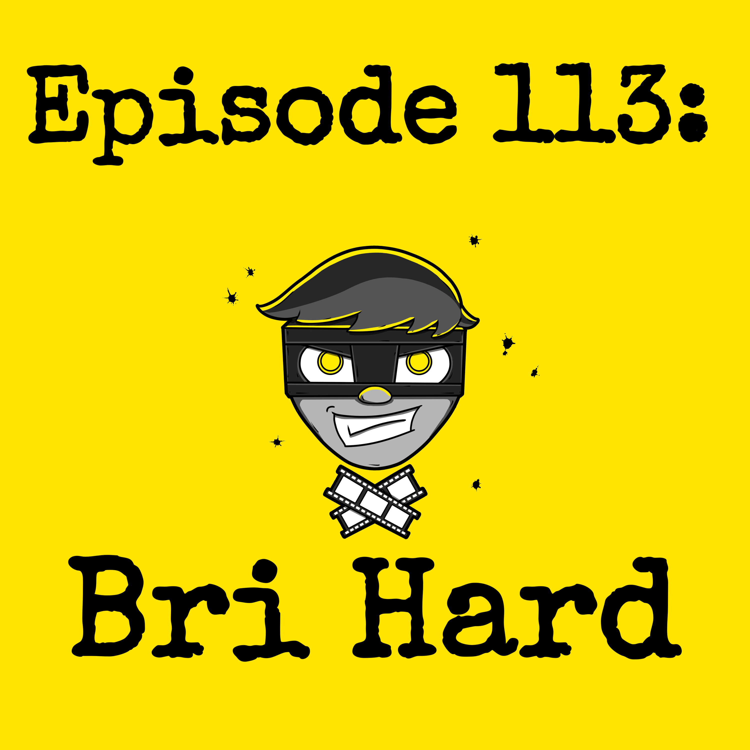 Episode #113: Bri Hard (w/ Brian Ruppert from Reviewing History) episode artwork