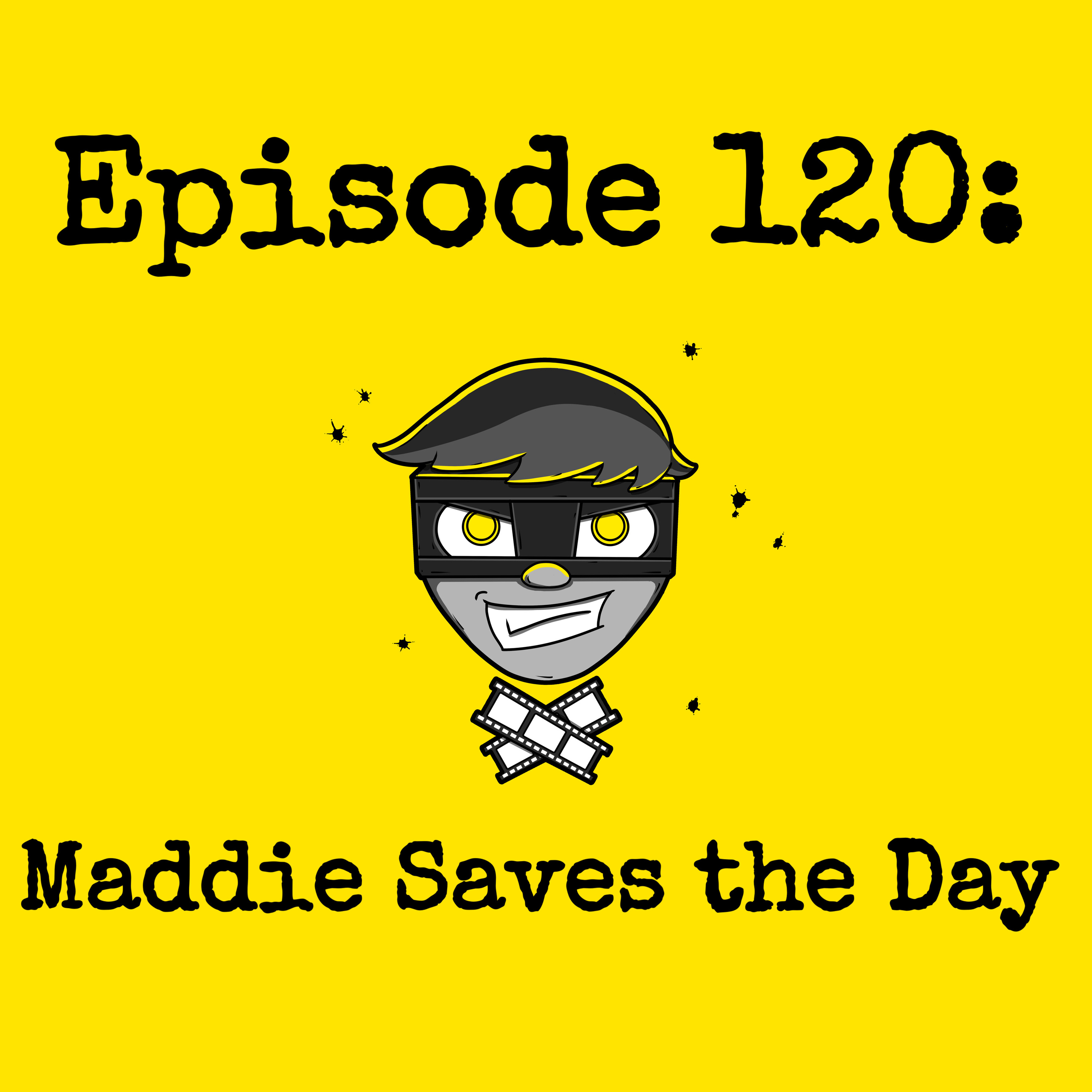 Episode #120: Maddie Saves the Day episode artwork