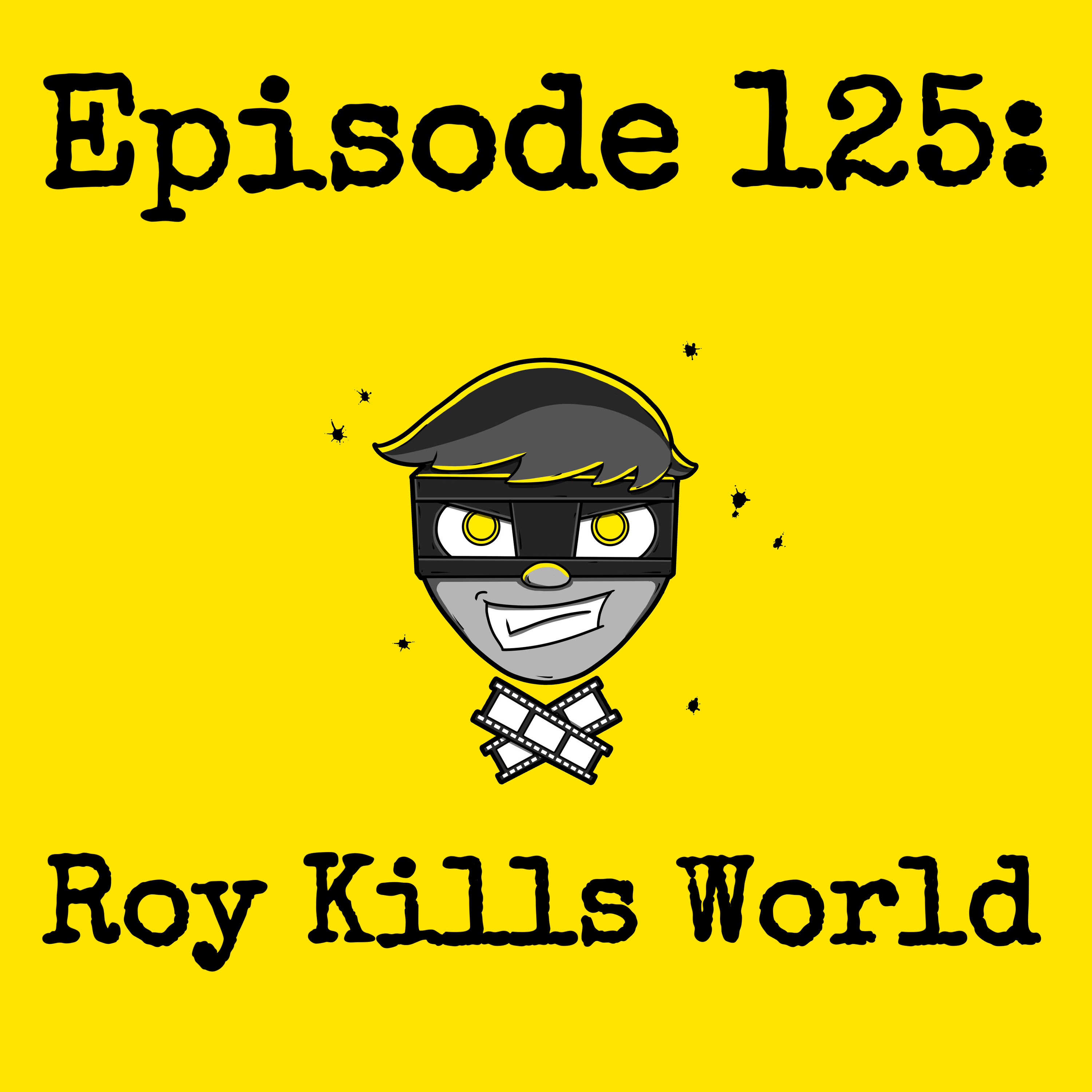 Episode #125: Roy Kills World (w/ R. Jacob Honeybrook) episode artwork