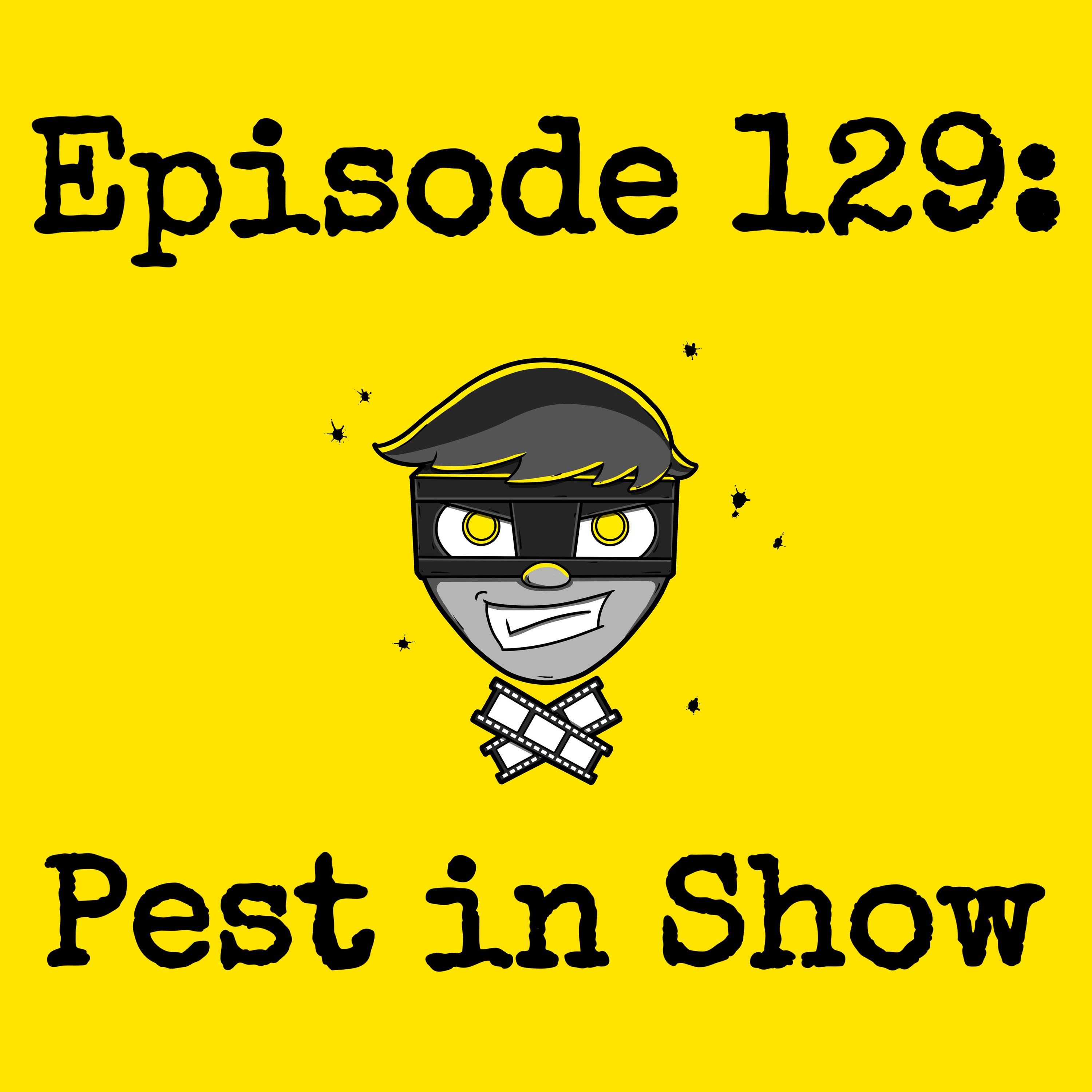 Episode #129: Pest in Show episode artwork