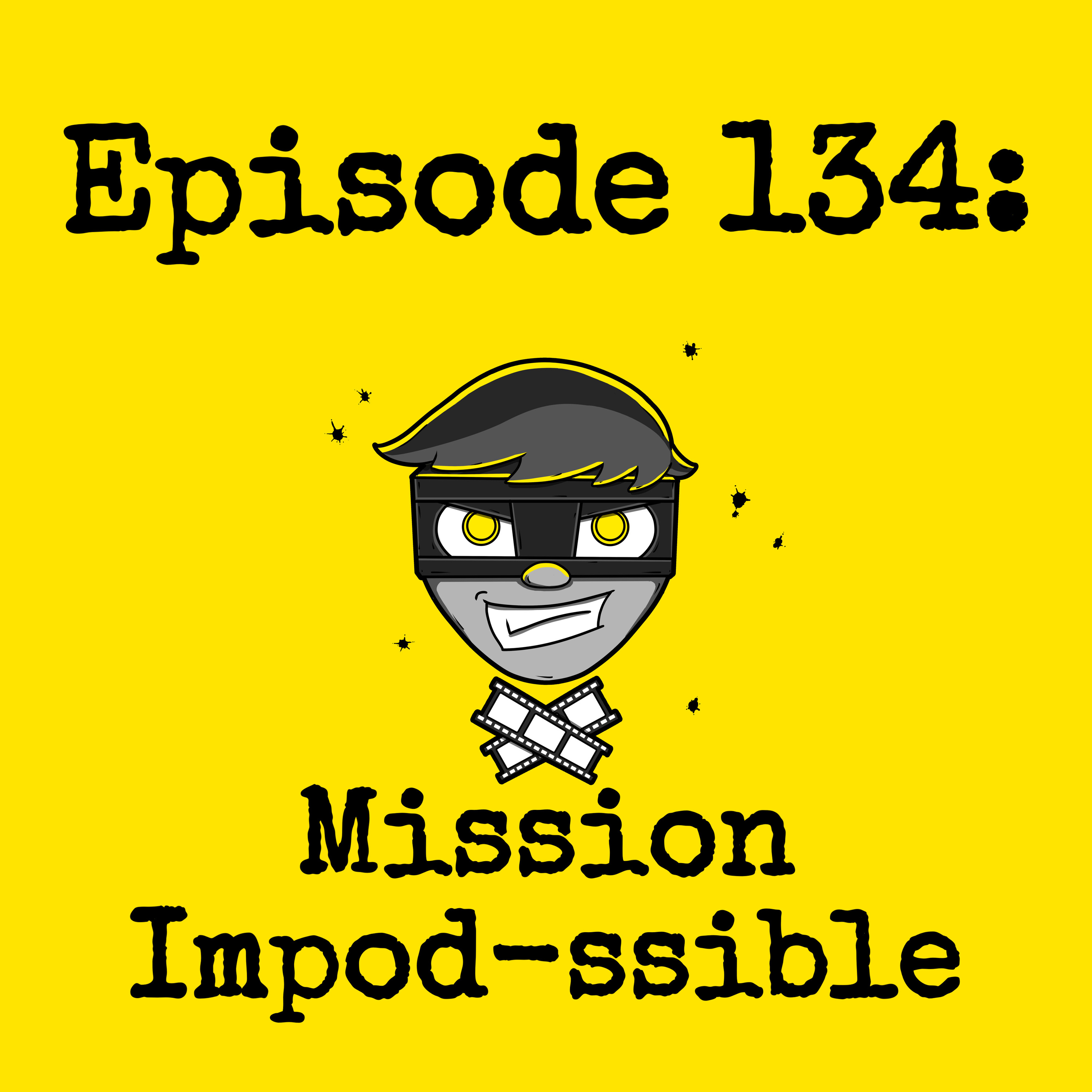Episode #134: Mission Impod-ssible episode artwork