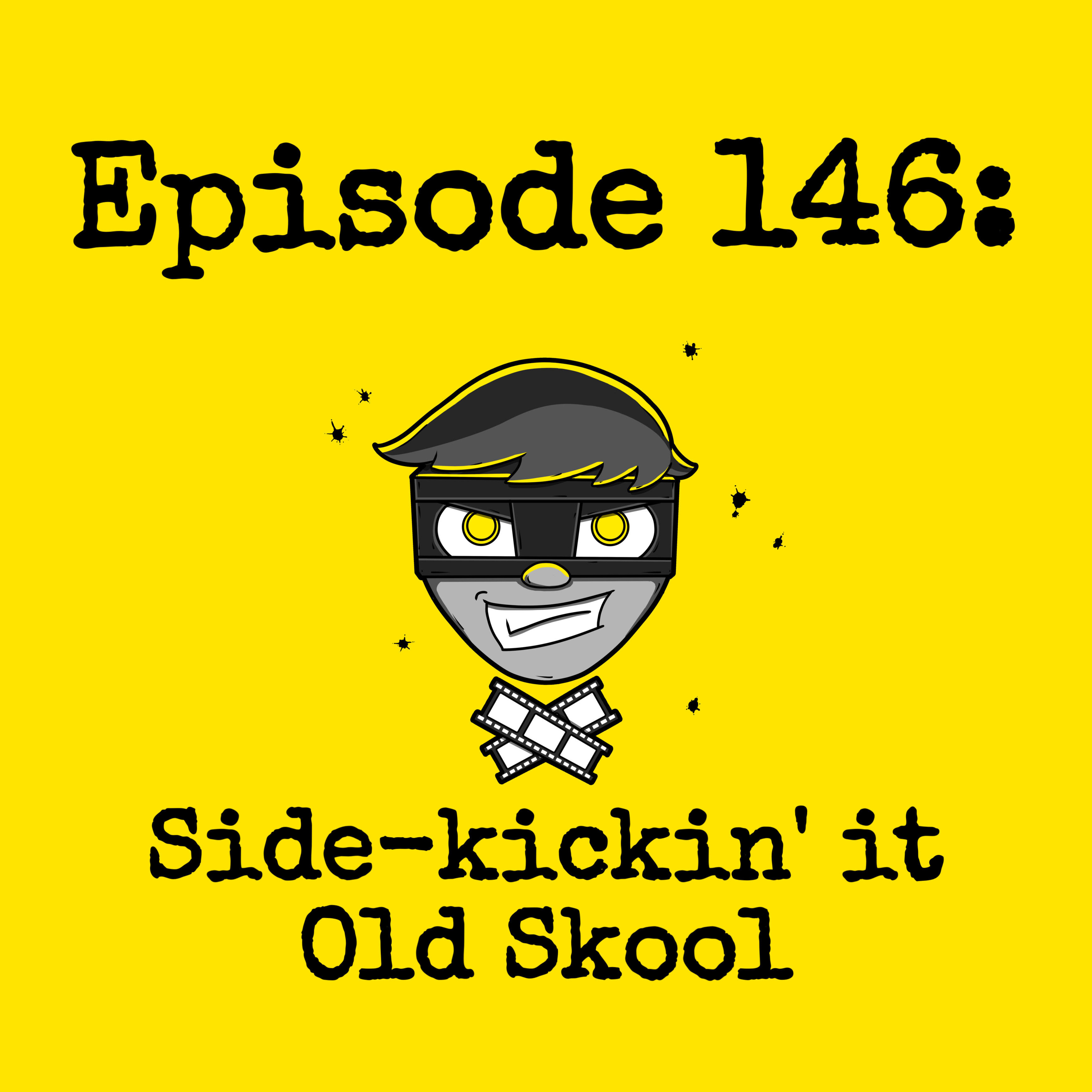 Episode #146: Side-Kickin' It Old Skool episode artwork