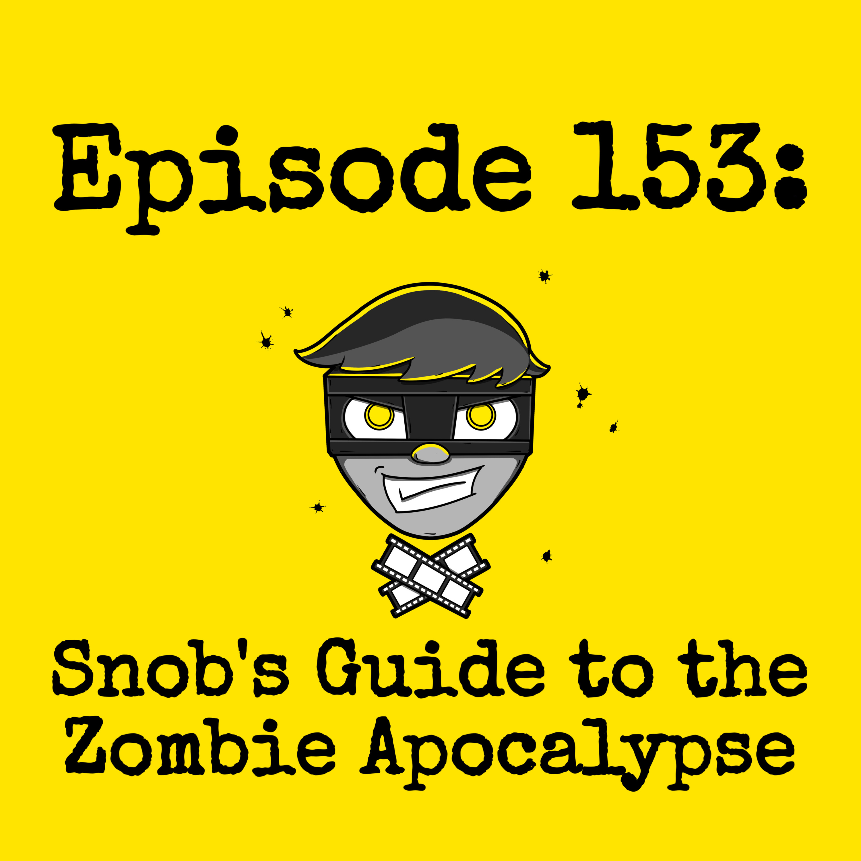 Episode #153: Snob's Guide to the Zombie Apocalypse episode artwork