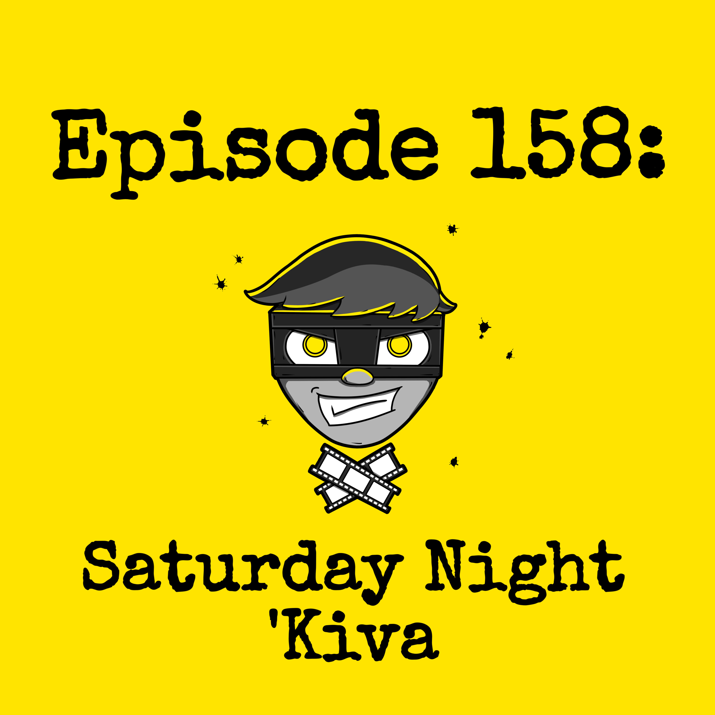 Episode #158: Saturday Night 'Kiva episode artwork