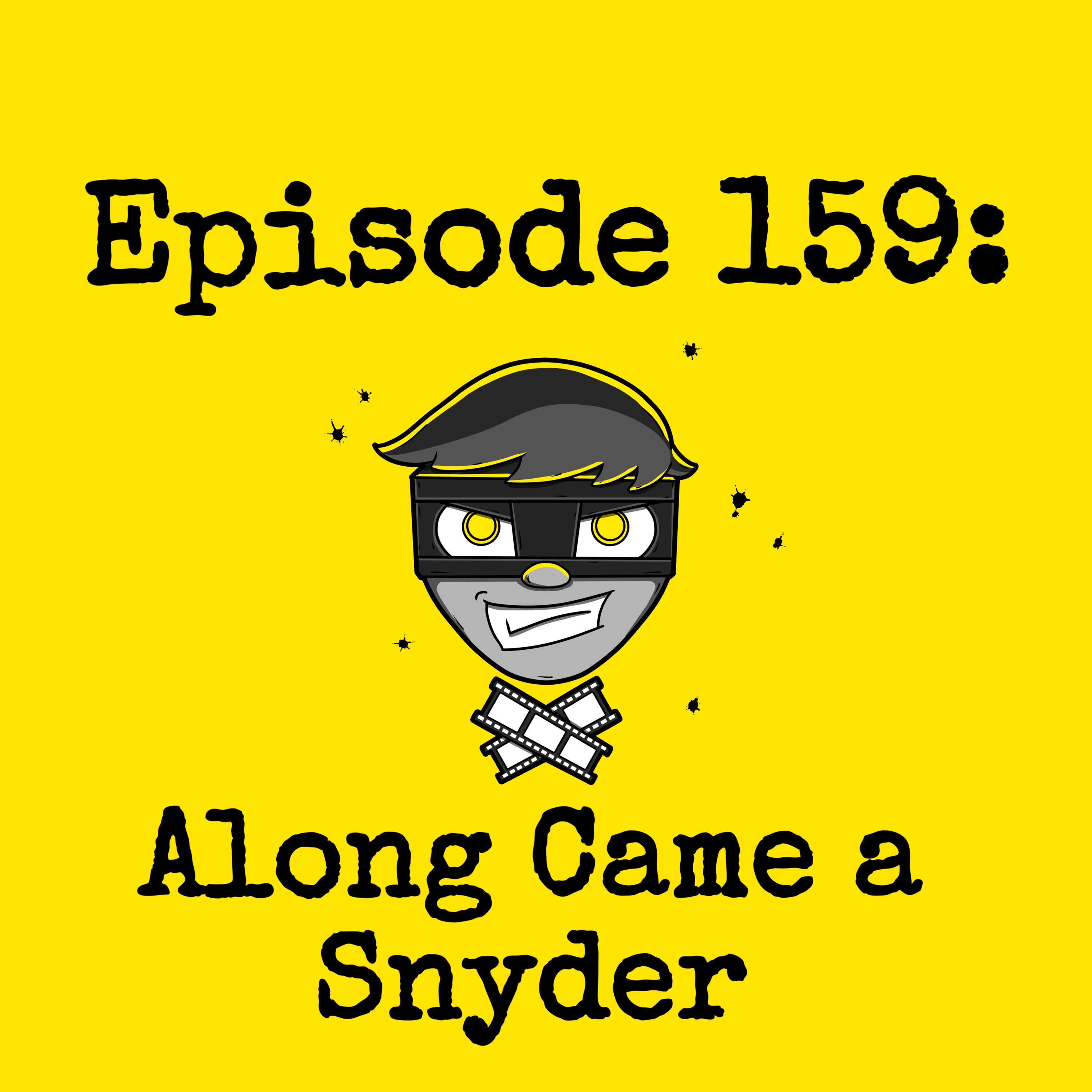Episode #159: Along Came a Snyder episode artwork
