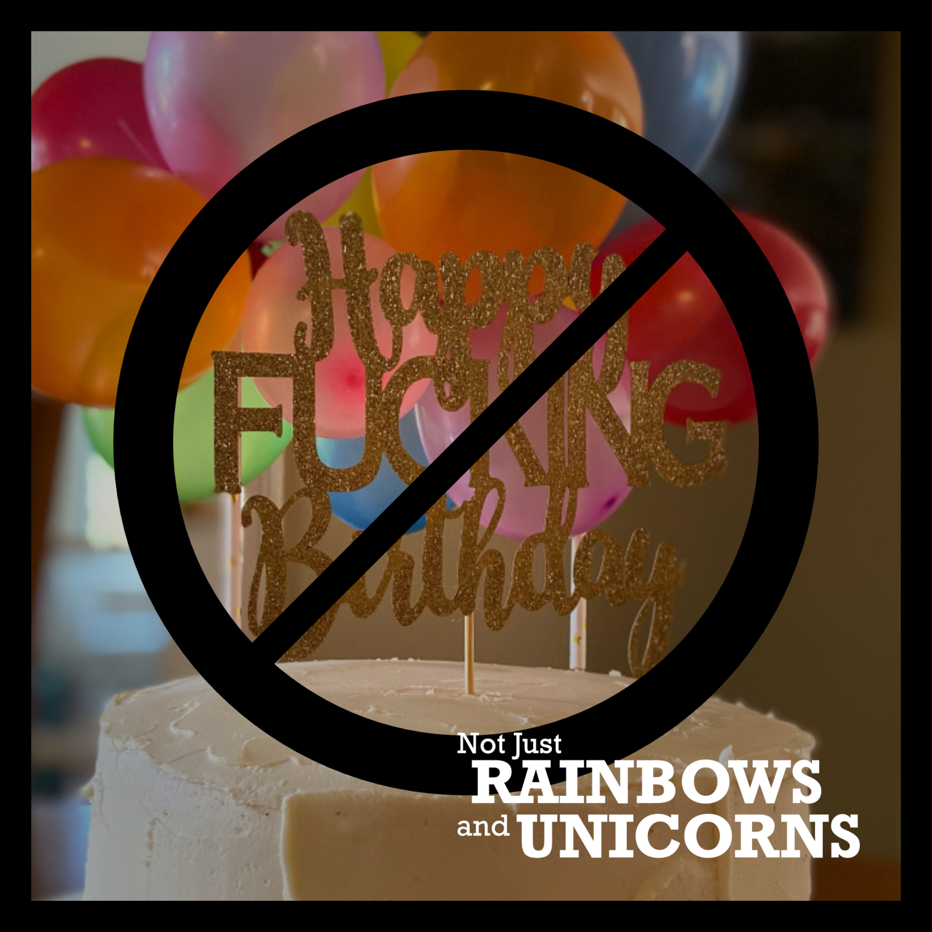 Not Just Rainbows and Unicorns