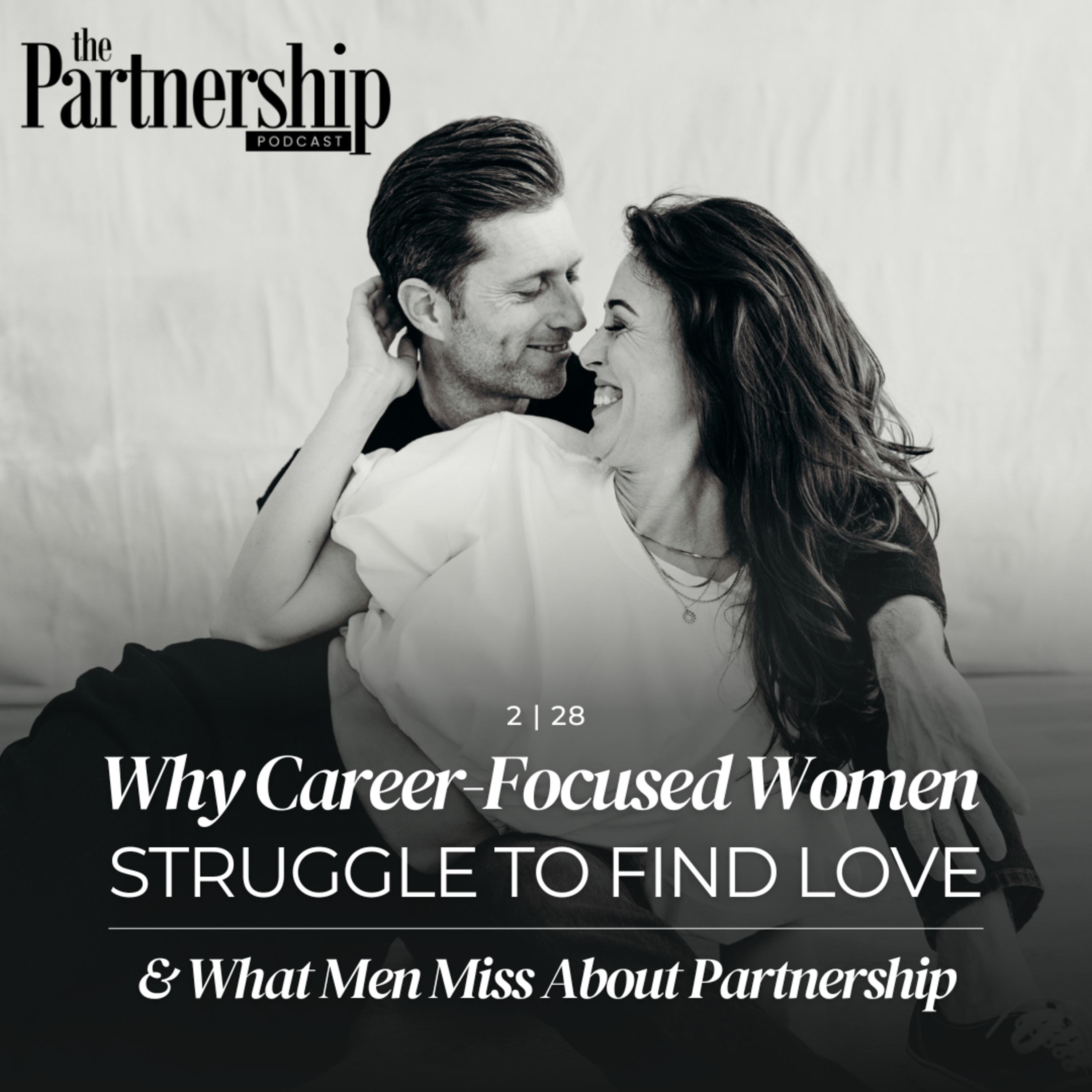 Why Career-Focused Women Struggle to Find Love (and What Men Miss About Partnership) episode artwork
