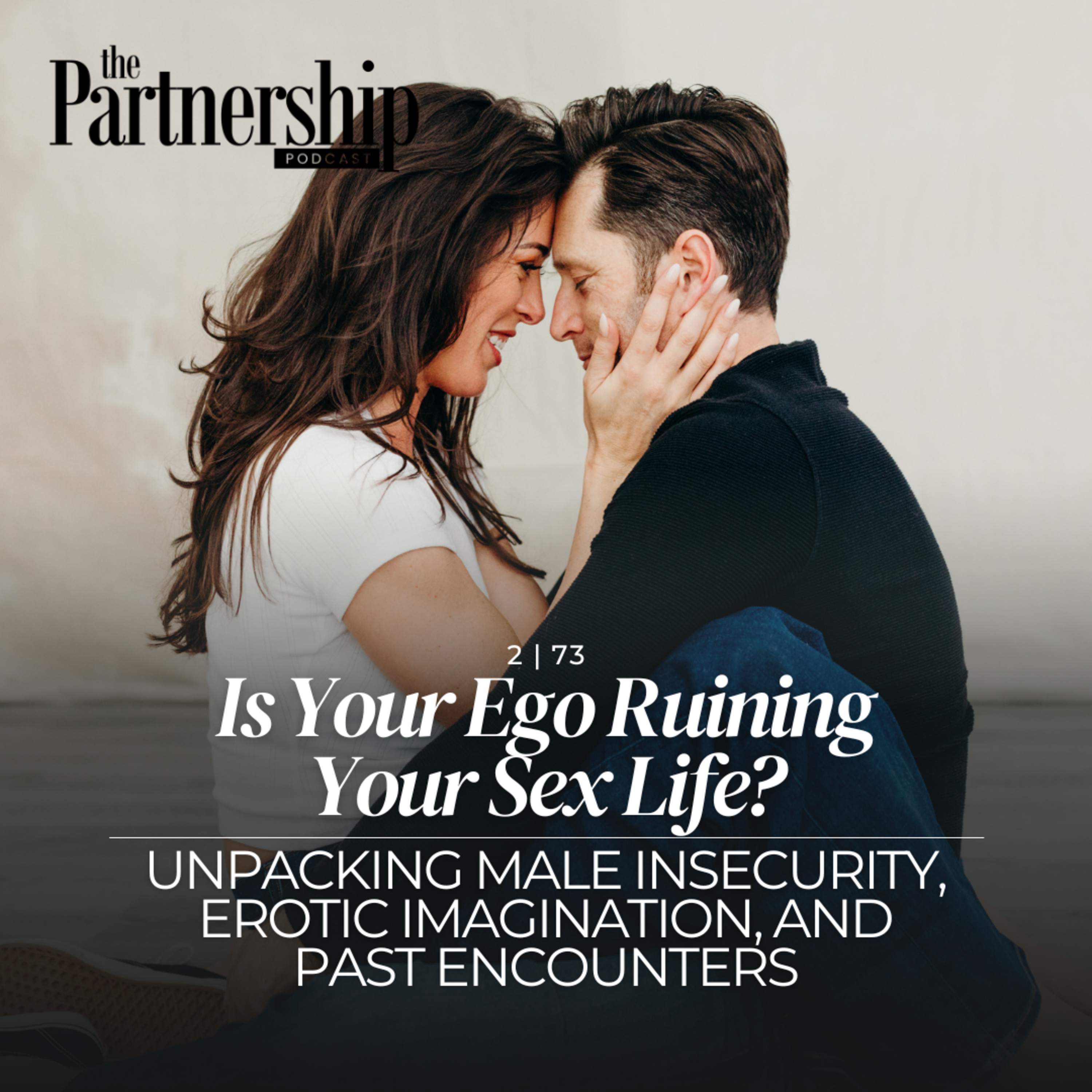 Is Your Ego Ruining Your Sex Life? Unpacking Male Insecurity, Erotic Imagination, and Past Encounters episode artwork